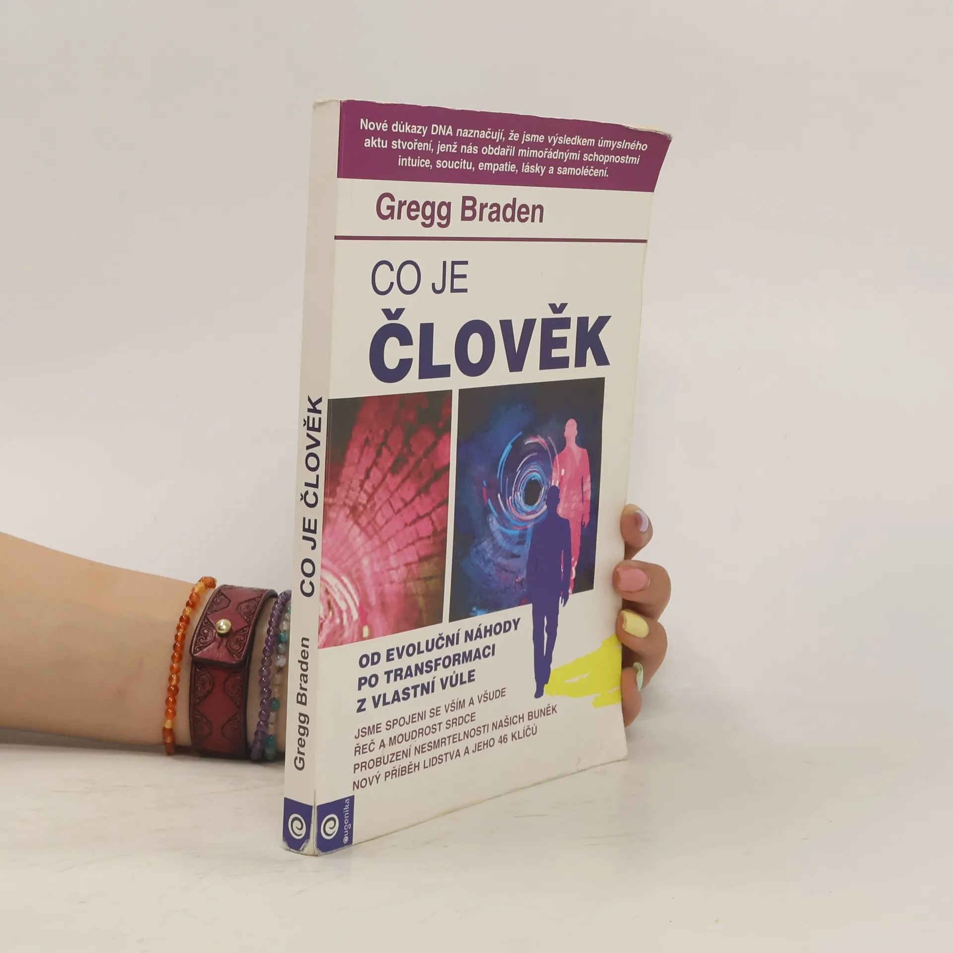Co je člověk: Od evoluční náhody po transformaci z vlastní vůle | Libro | Copertina rigida | Gregg Braden | CS
