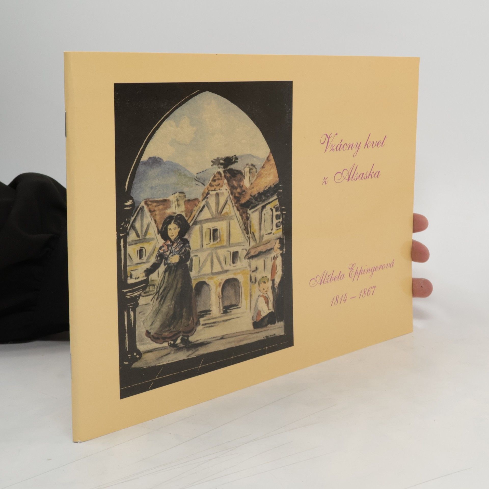 Katarína Krištofová Vzácny kvet z Alsaska. Alžbeta Eppingerová 1814-1867