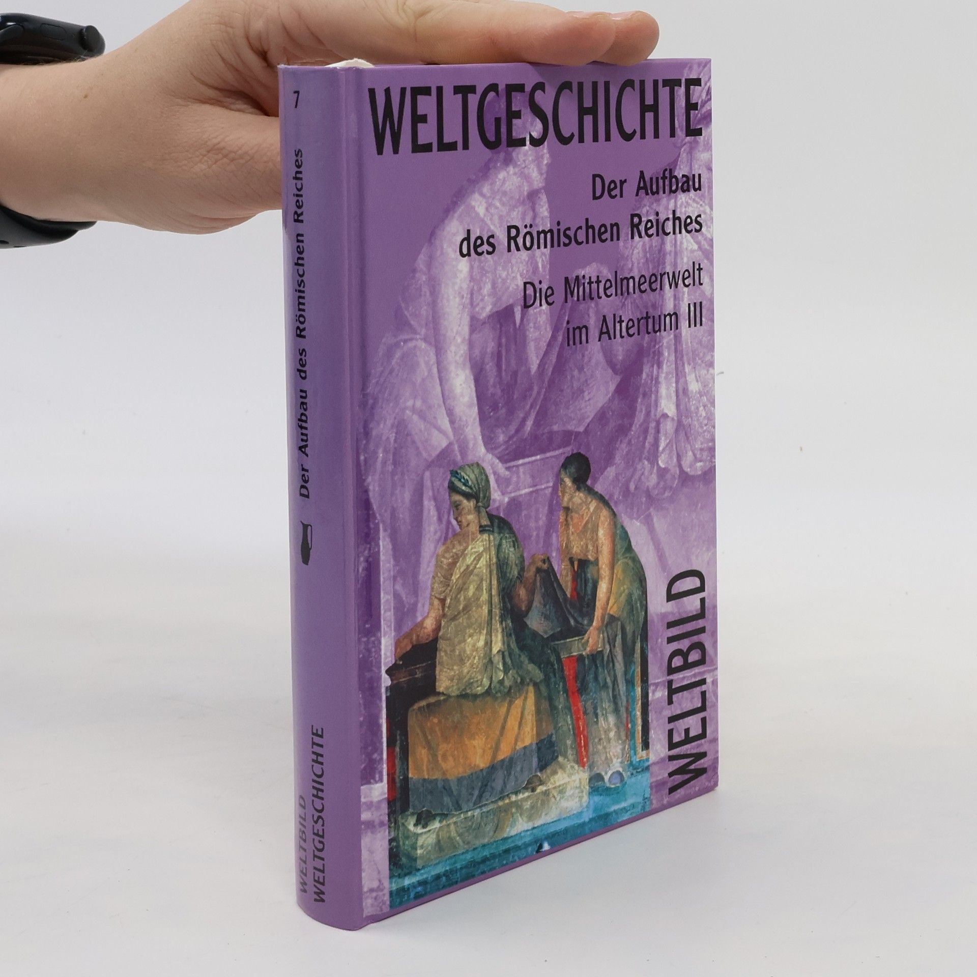 Pierre Bertaux Weltgeschichte 7. Der Aufbau des Romischen Reiches