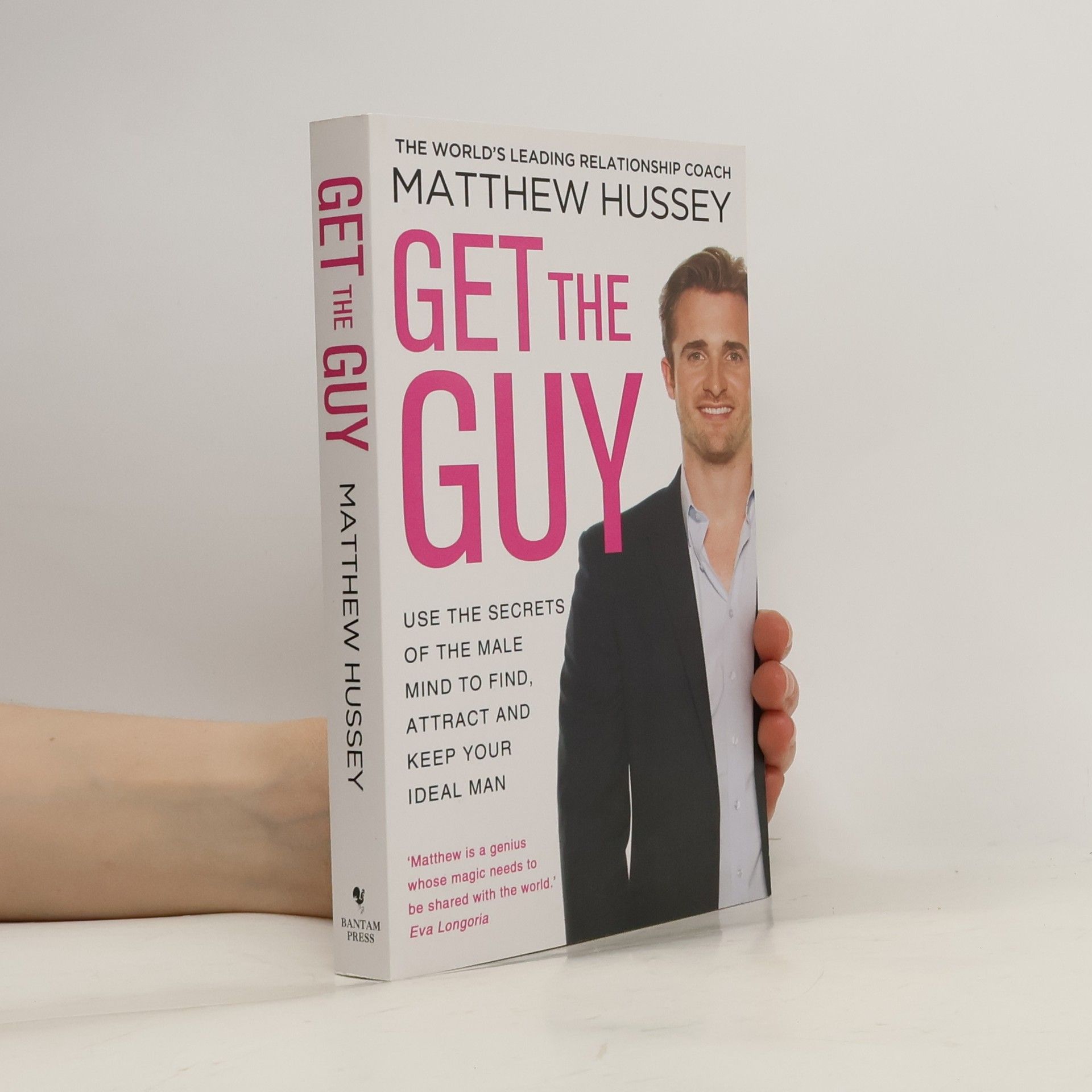 Matthew Hussey Get the Guy : Use the Secrets of the Male Mind to Find, Attract and Keep Your Ideal Man