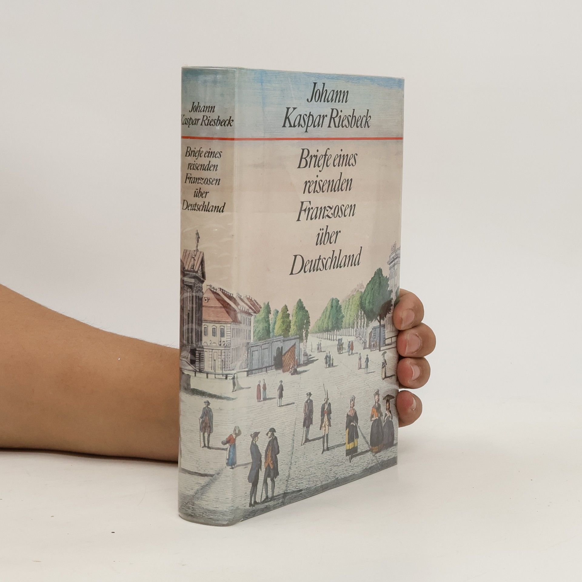 Johann Kaspar Riesbeck Briefe eines reisenden Franzosen über Deutschland