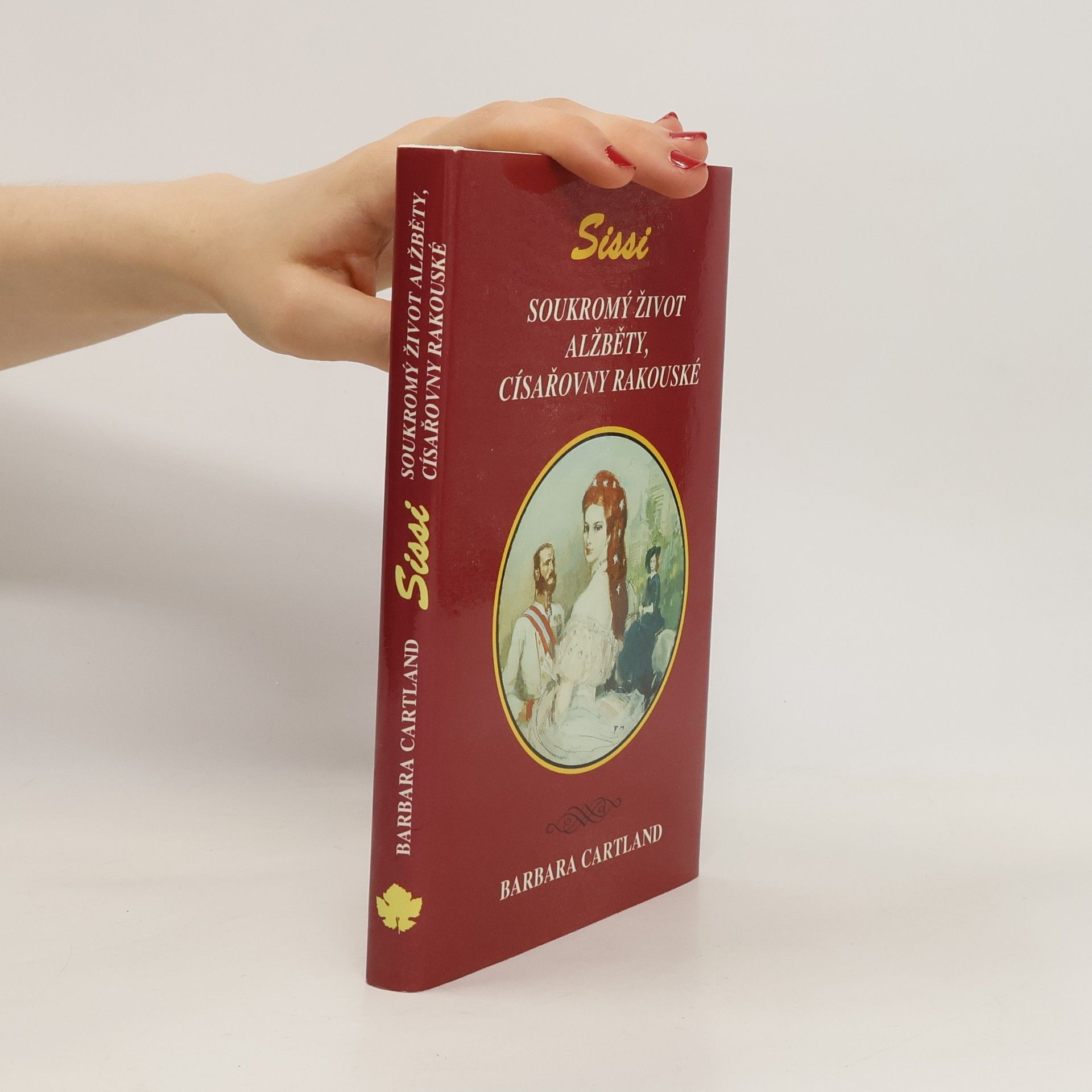 Barbara Cartland Sissi. Soukromý život Alžběty, císařovny rakouské