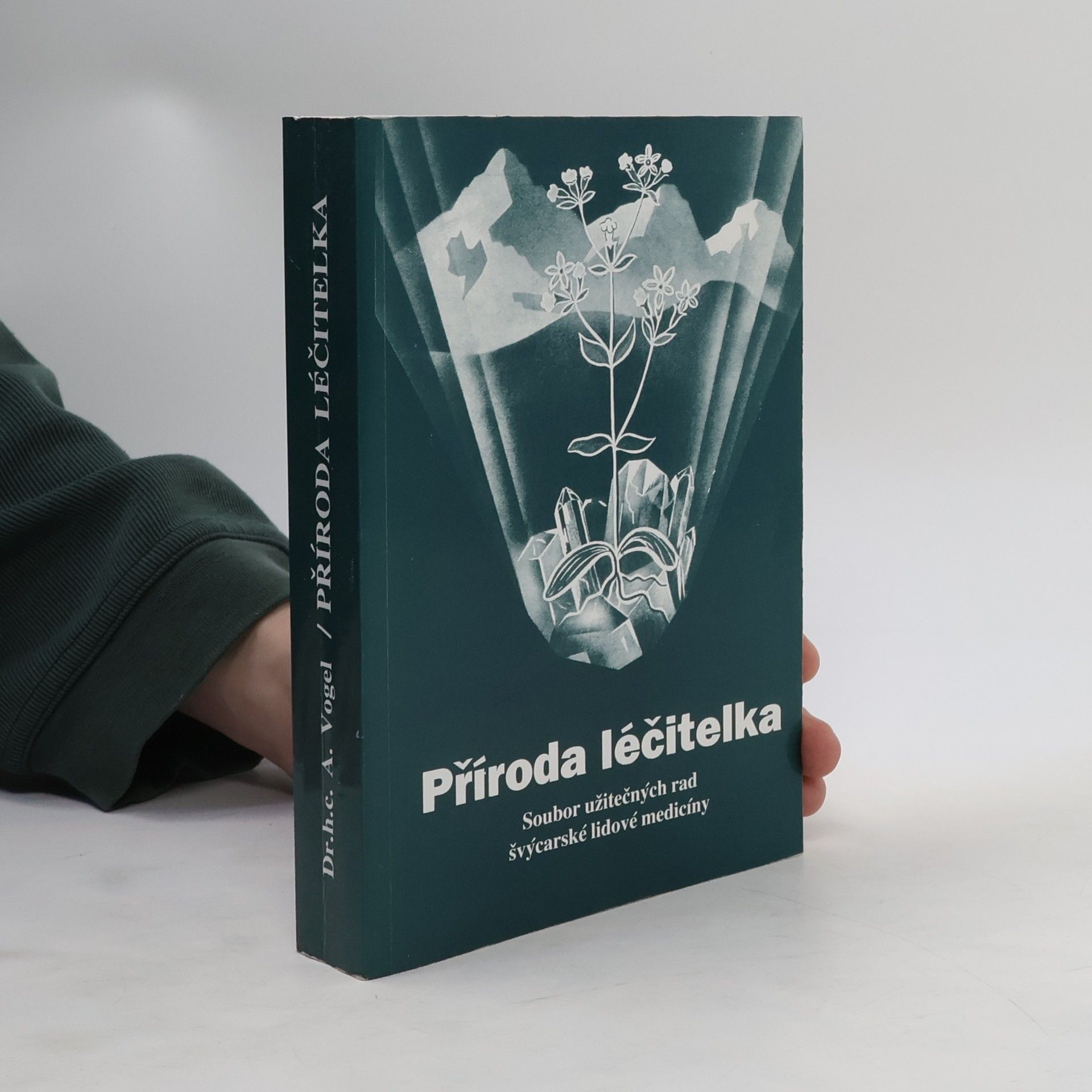 A. Vogel Příroda léčitelka. Soubor užitečných rad švýcarské lidové medicíny