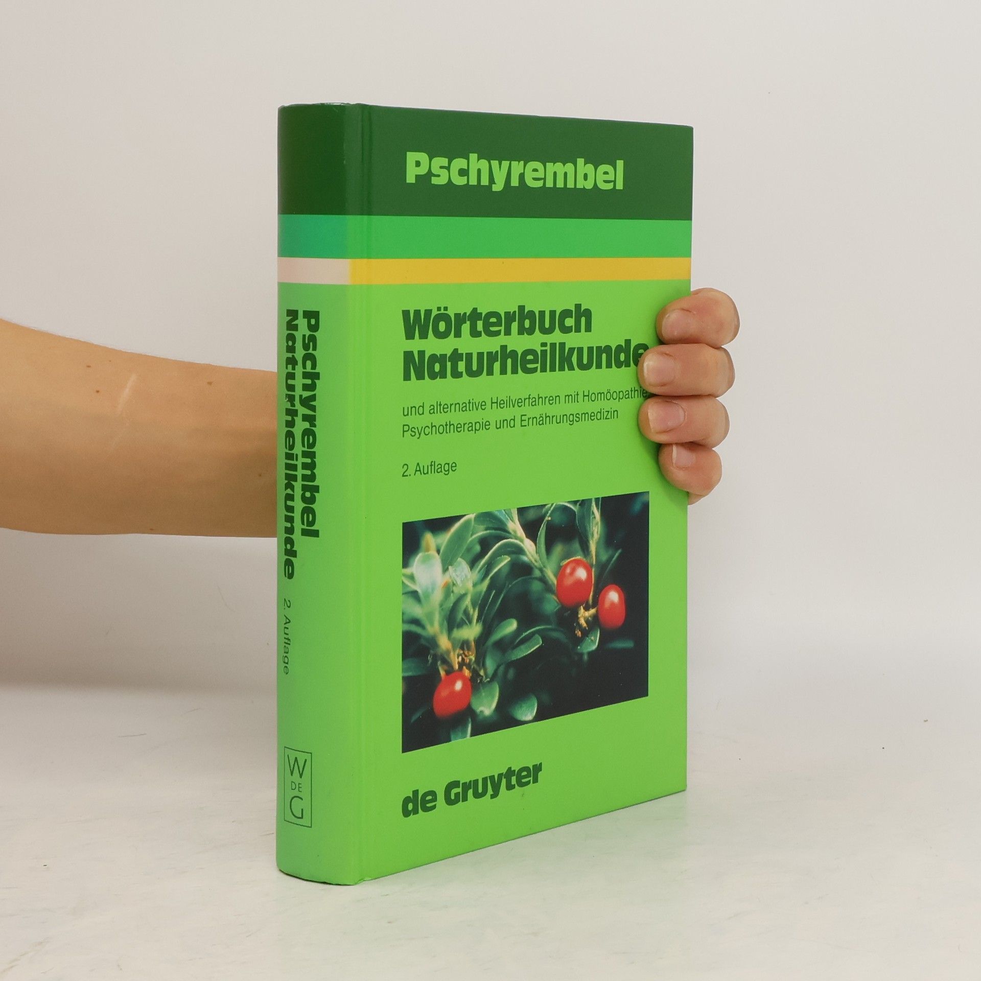Willibald Pschyrembel Pschyrembel Wörterbuch Naturheilkunde und alternative Heilverfahren mit Homöopathie, Psychotherapie und Ernährungsmedizin