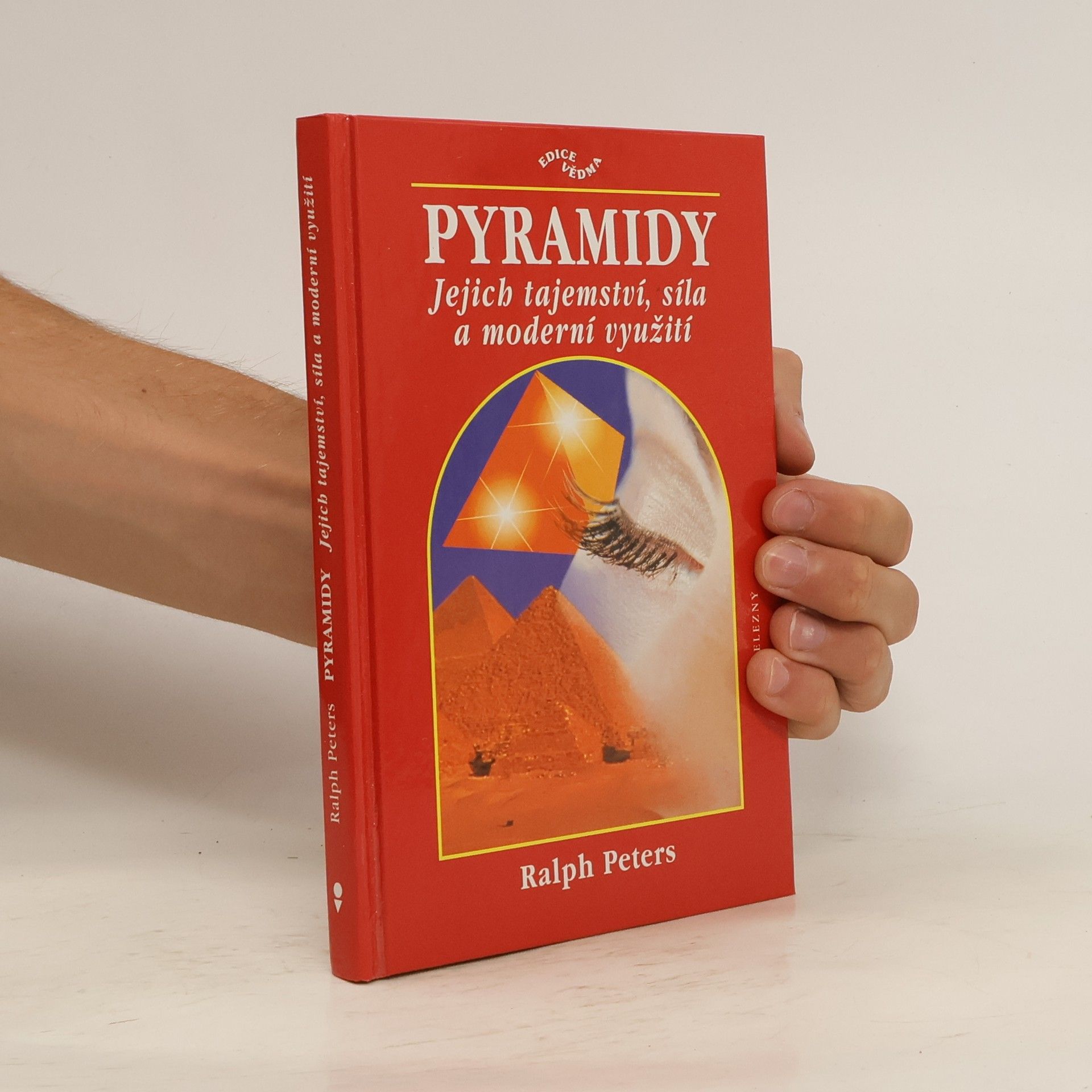 Ralph Peters Pyramidy: Jejich tajemství, síla a moderní využití