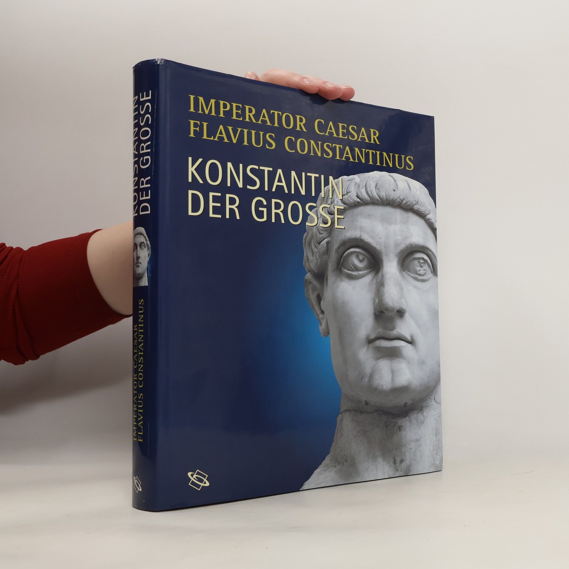 Autorenkollektiv Imperator Caesar Flavius Constantinus. Konstantin der Grosse. Ausstellungskatalog