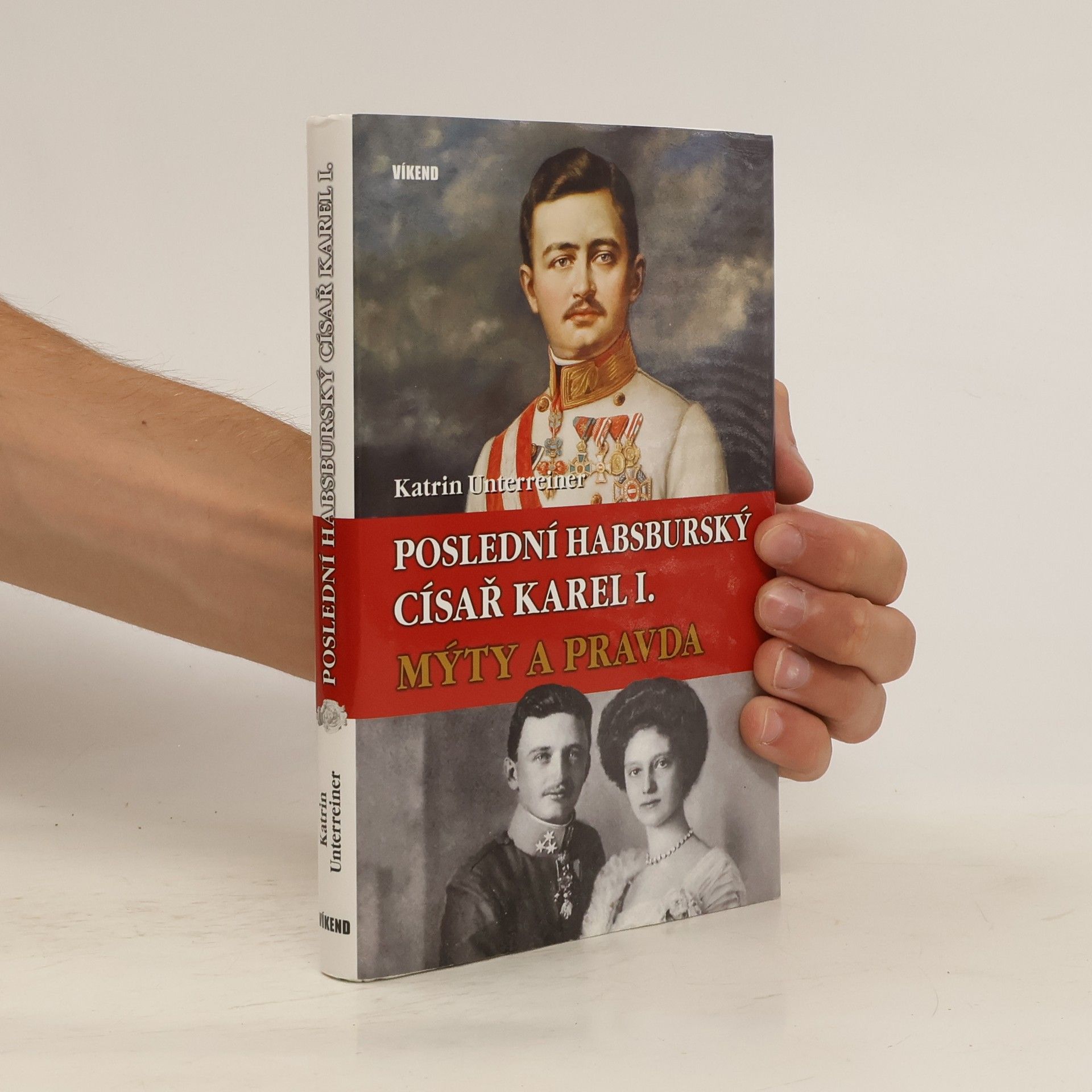 Katrin Unterreiner Poslední habsburský císař Karel I.: Mýty a pravda