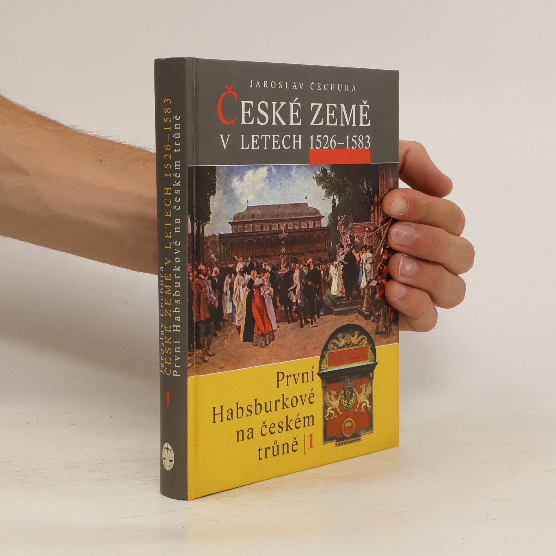 Jaroslav Čechura České země v letech 1526-1583 : první Habsburkové na českém trůně I.