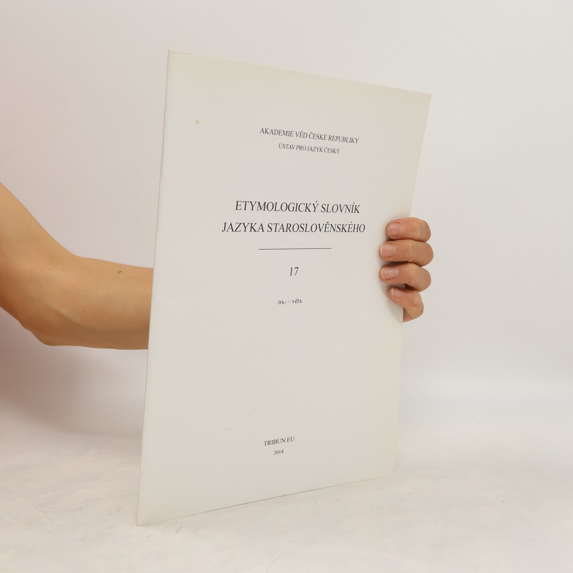 Collectif d'auteurs Etymologický slovník jazyka staroslověnského. 17, trъ-větъ