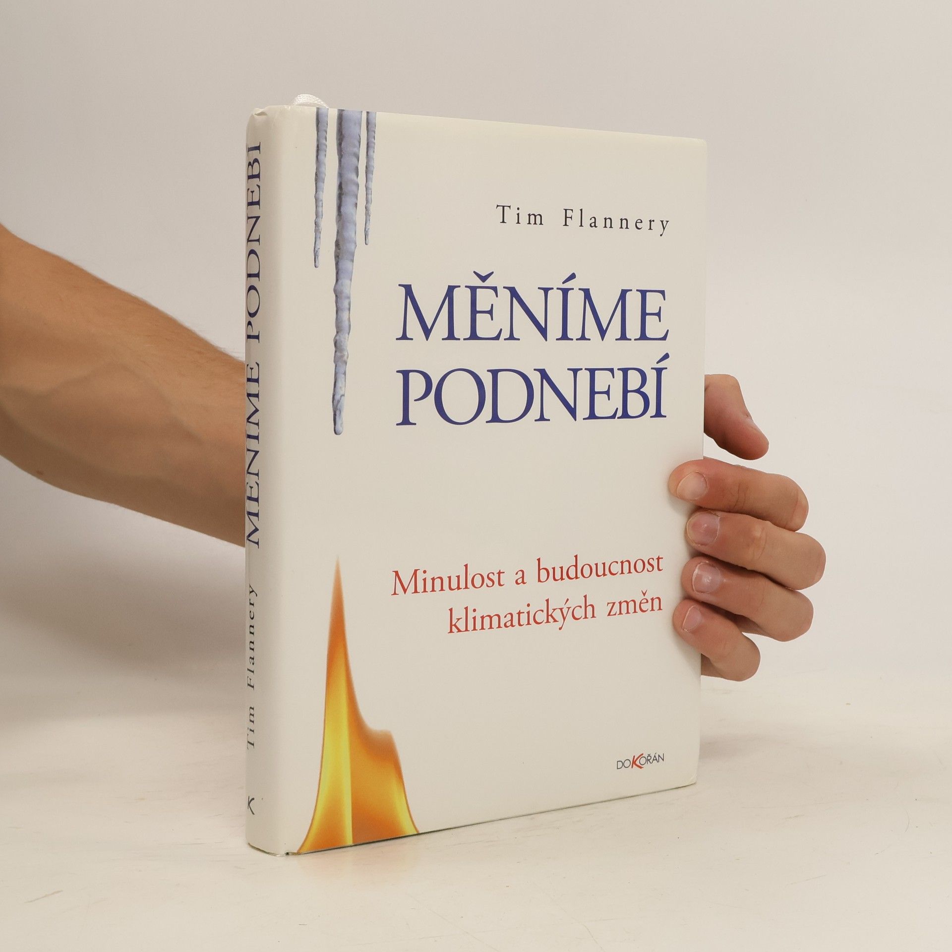 Tim Flannery Měníme podnebí: minulost a budoucnost klimatických změn
