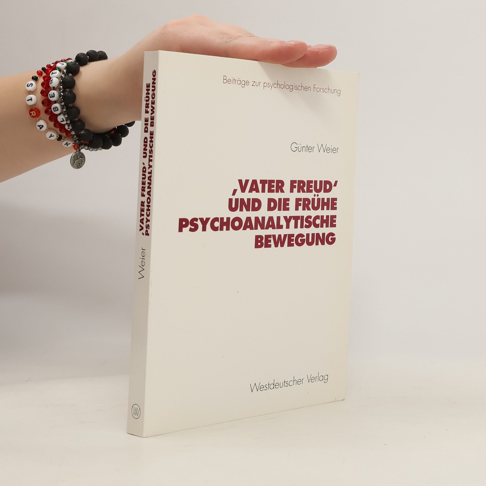 Günter Weier "Vater Freud" und die frühe psychoanalytische Bewegung