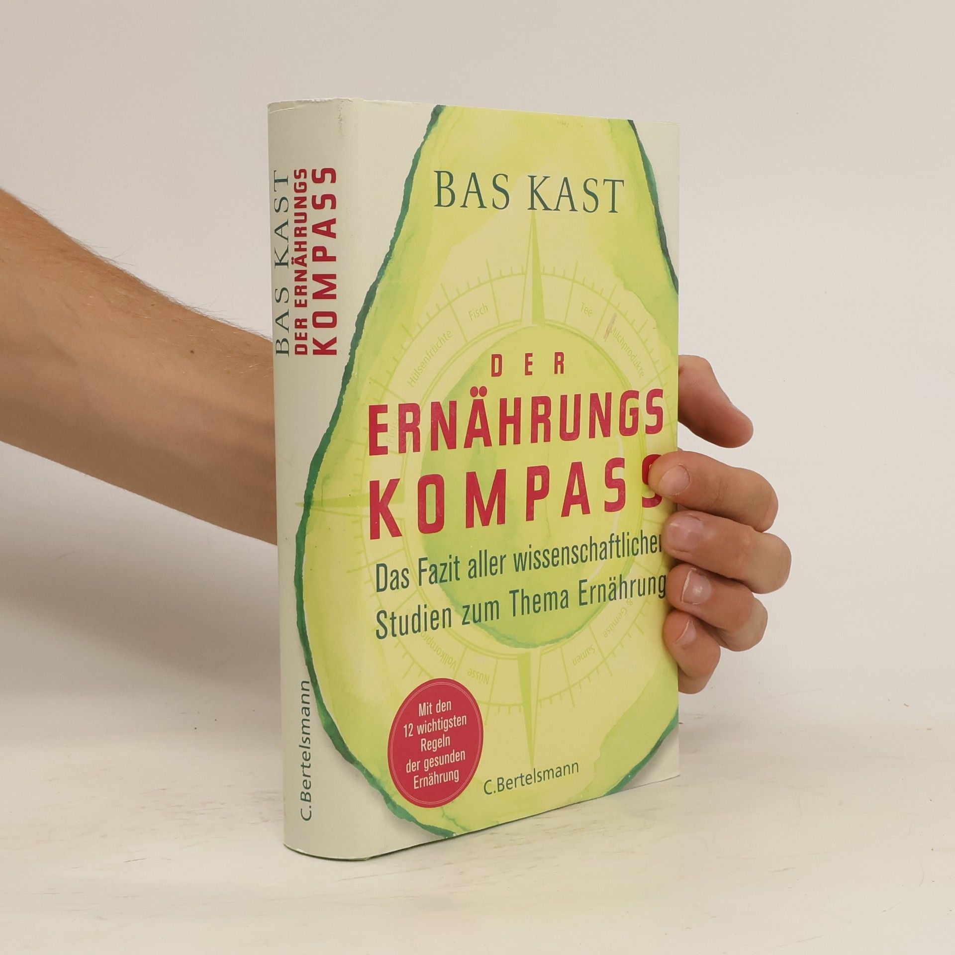Bas Kast Der Ernährungskompass. Das Fazit aller wissenschaftlichen Studien zum Thema Ernährung