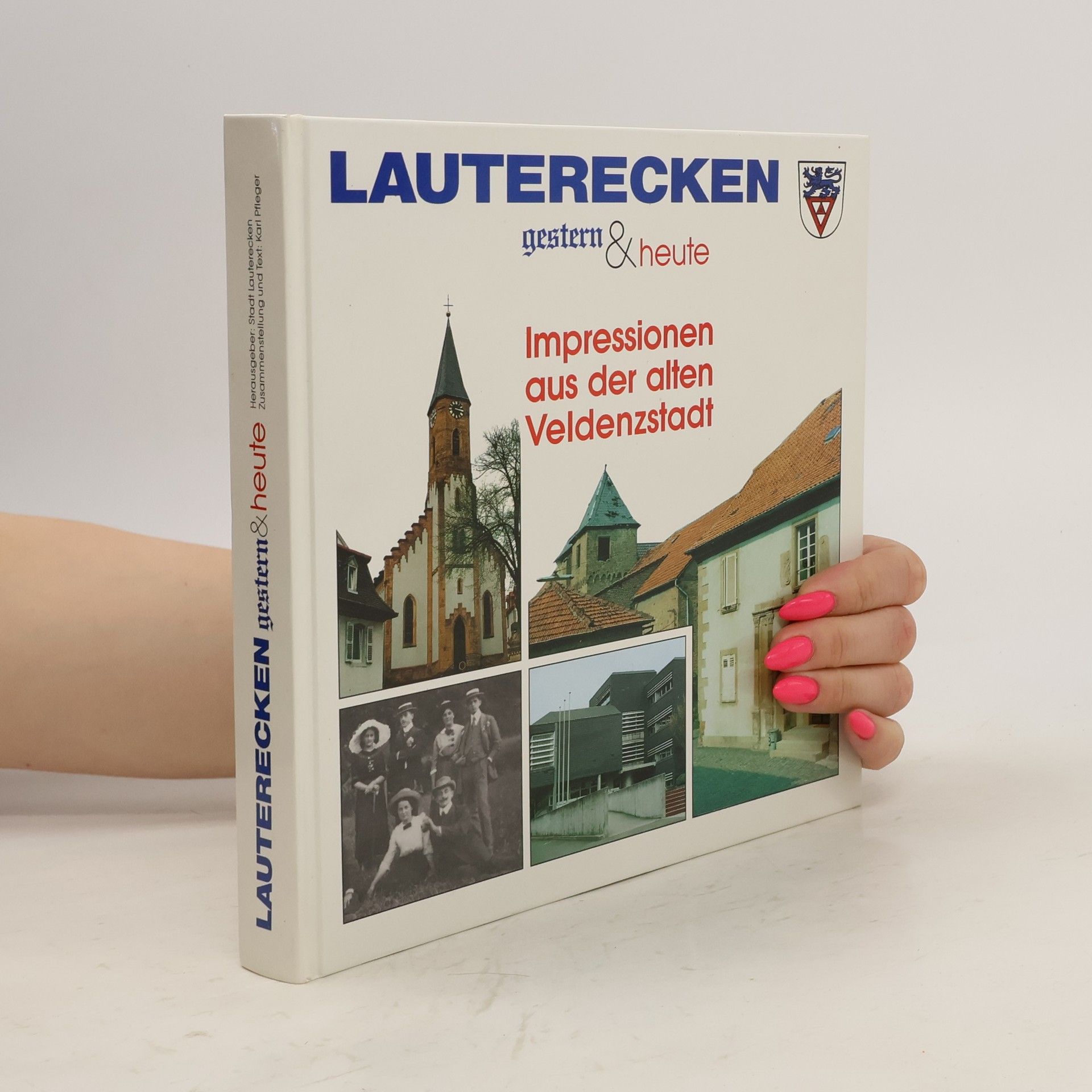 Karl Pfleger Lauterecken gestern und heute: Impressionen aus der alten Veldenzstadt