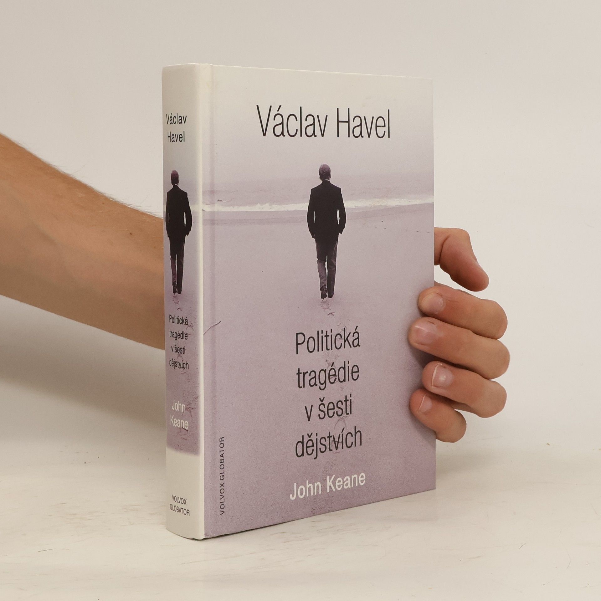 John Keane Václav Havel: Politická tragédie v šesti dějstvích