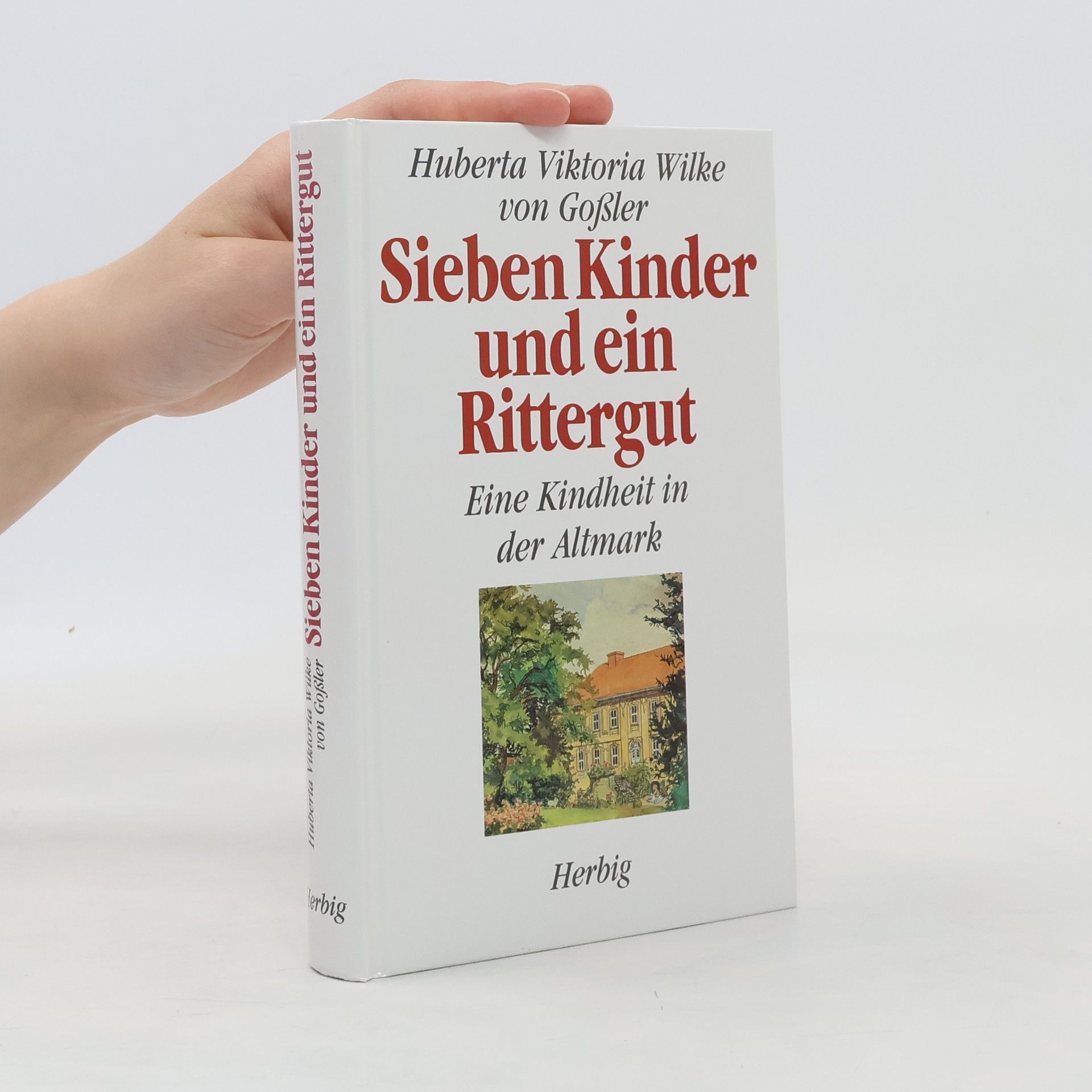 Huberta Viktoria Wilke von Goßler Sieben Kinder und ein Rittergut