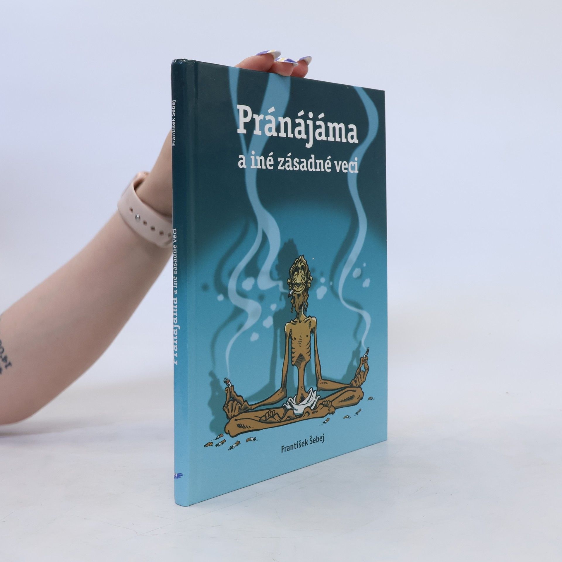 František Šebej Pránájáma a iné zásadné veci