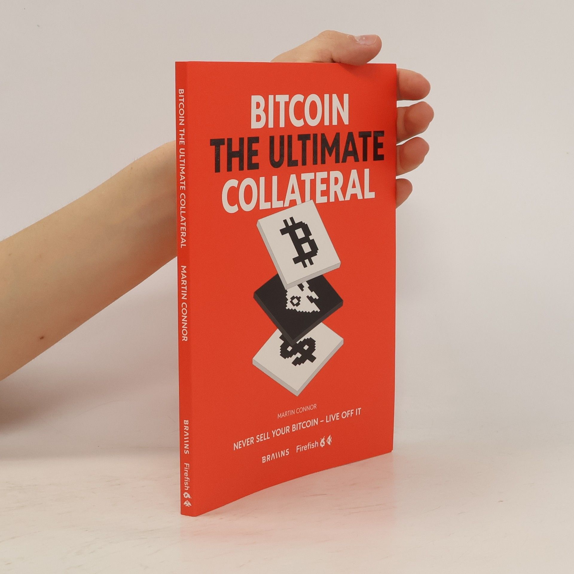 Martin Connor Bitcoin. The Ultimate Collateral