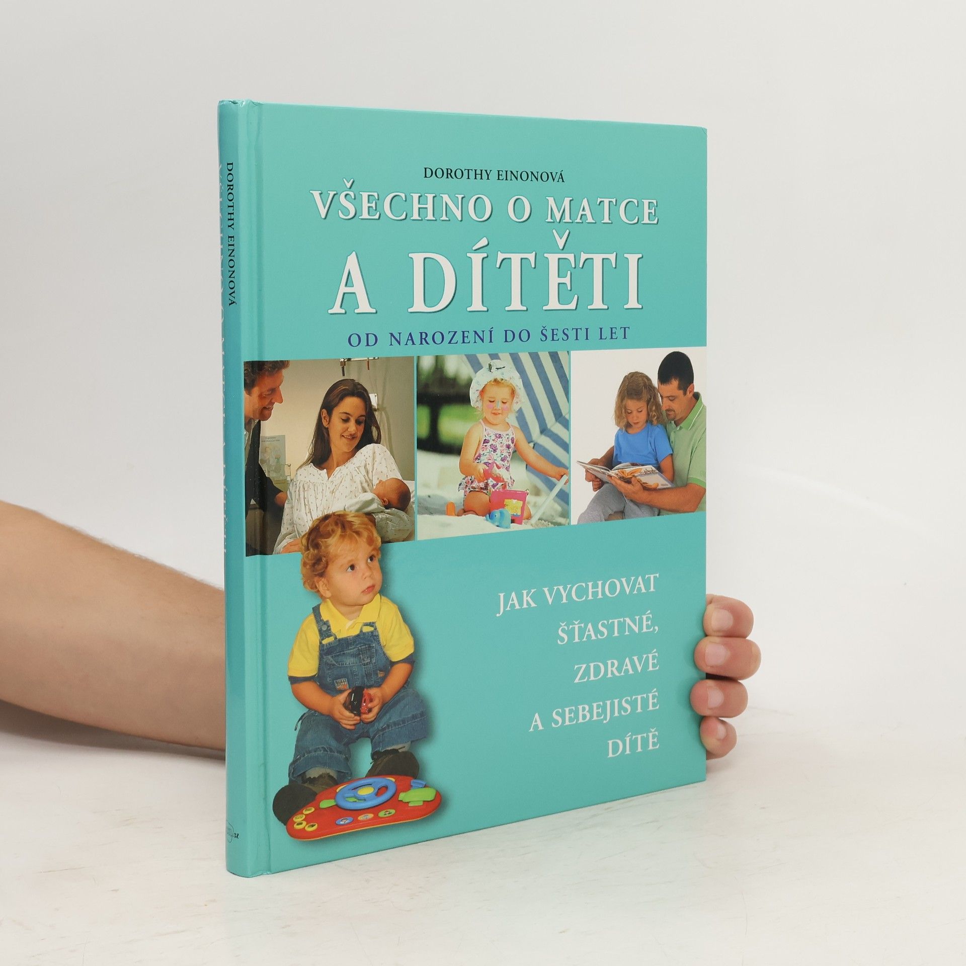 Dorothy Einon Všechno o matce a dítěti od narození do šesti let