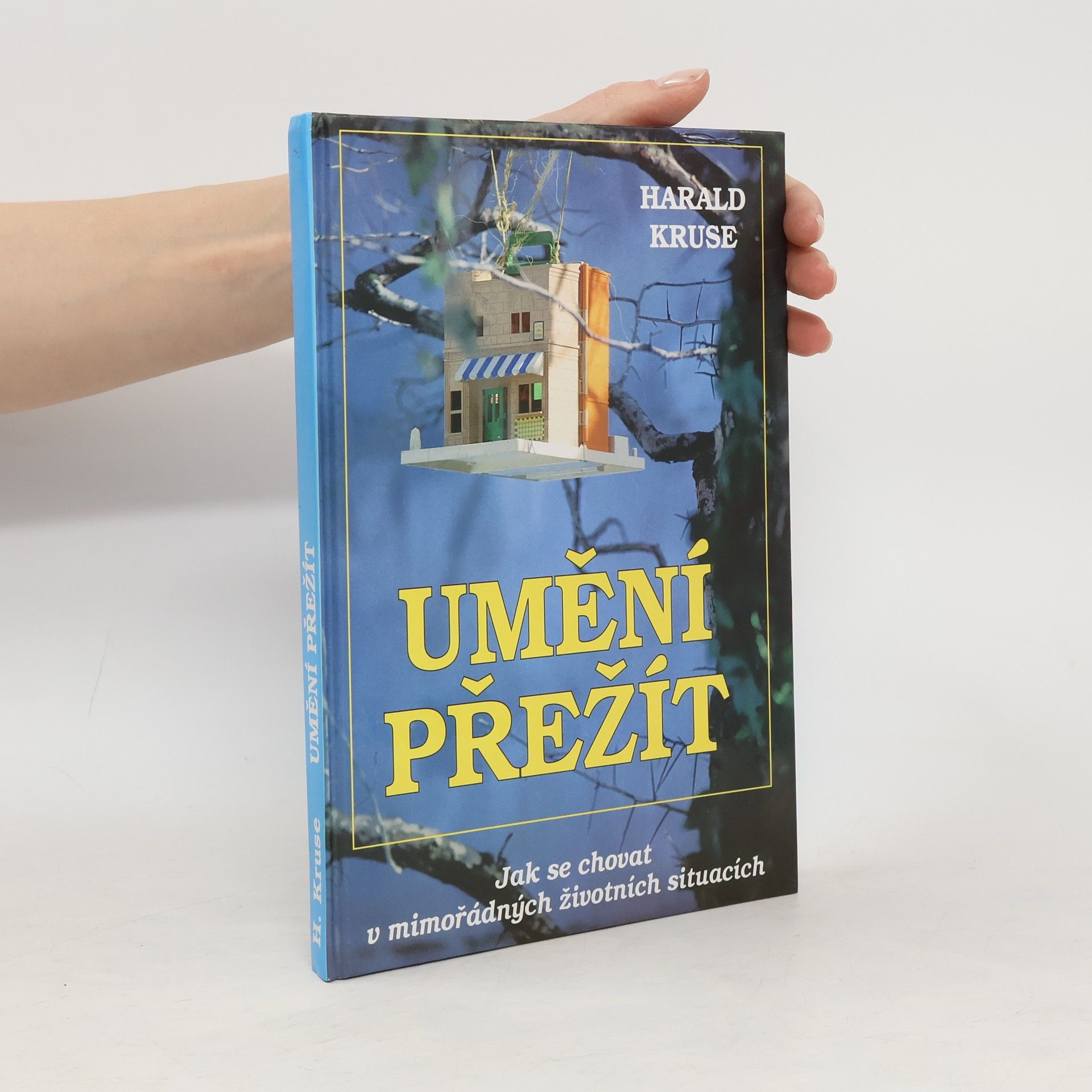 Harald Kruse Umění přežít : jak se chovat v mimořádných životních situacích