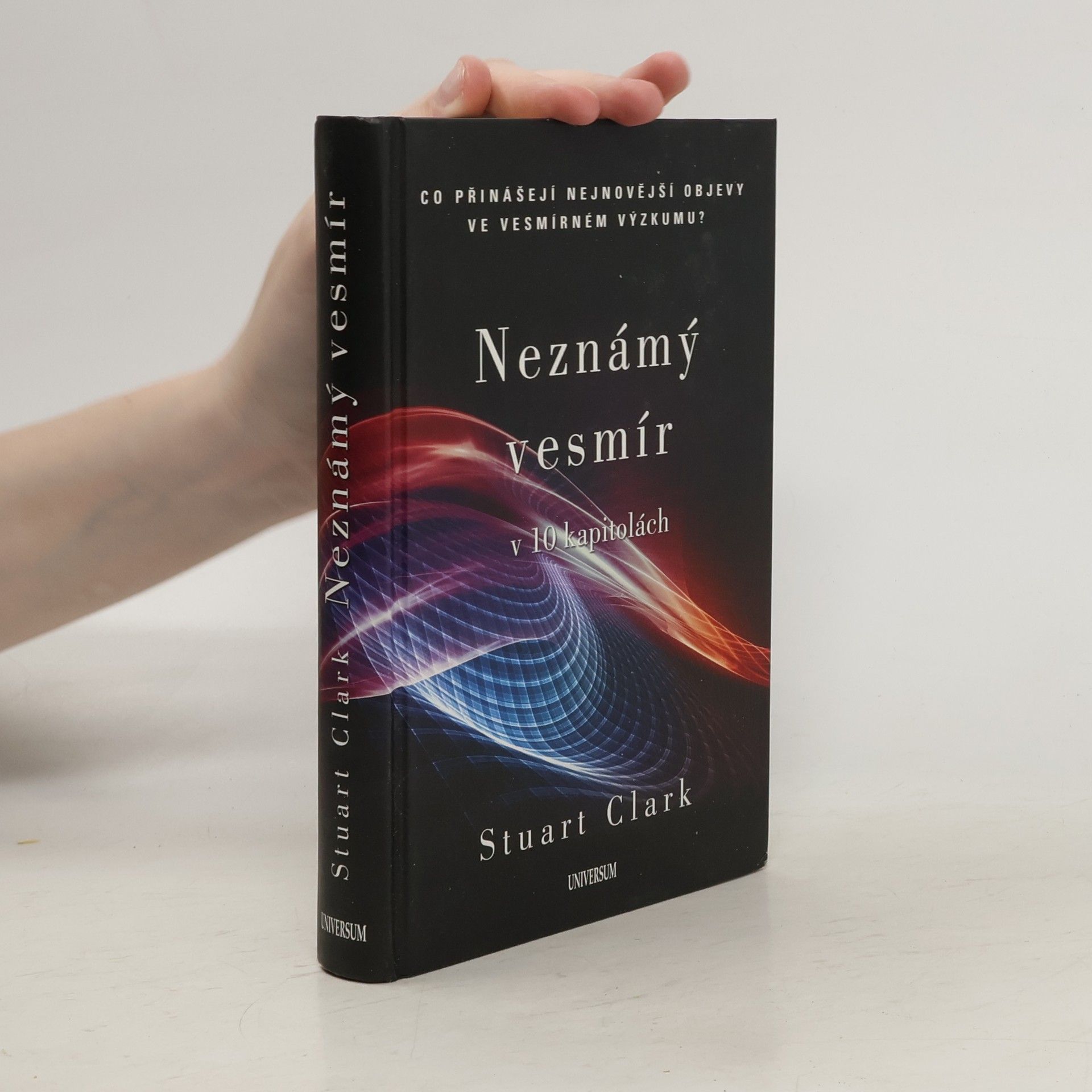 Stuart Stuart G. Clark Neznámý vesmír v 10 kapitolách