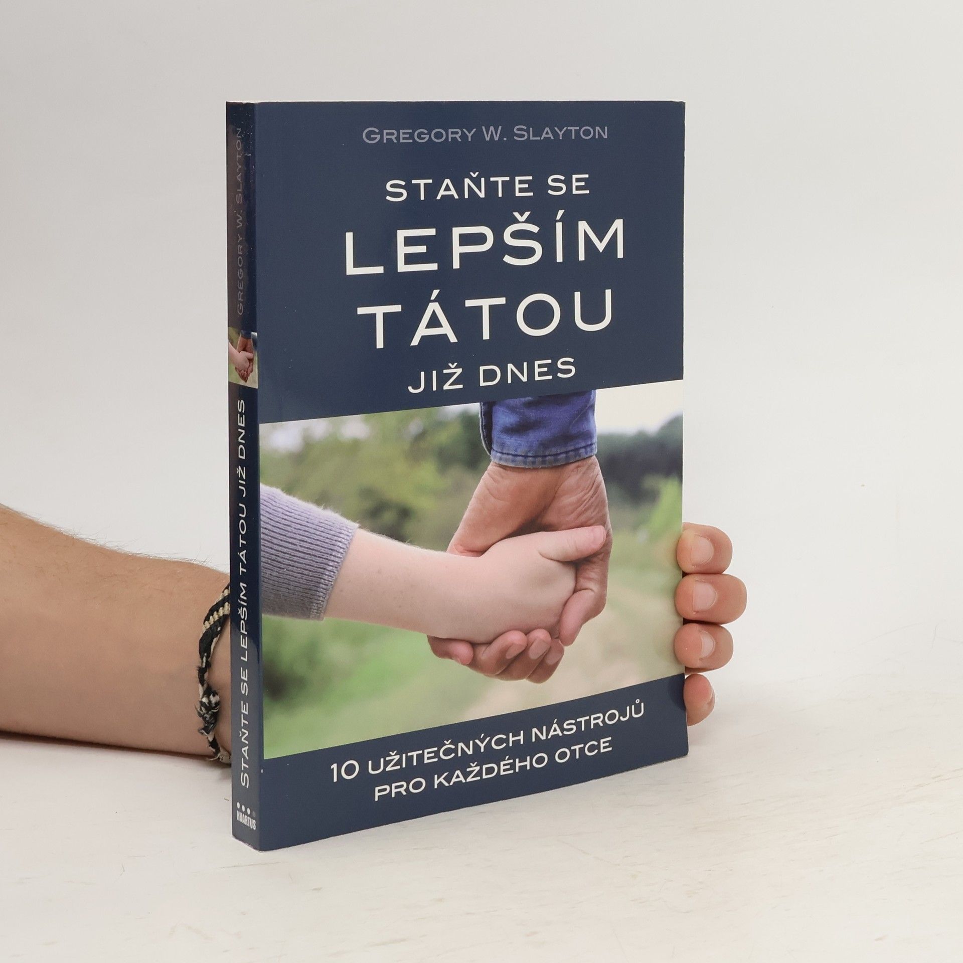 Gregory W. Slayton Staňte se lepším tátou již dnes