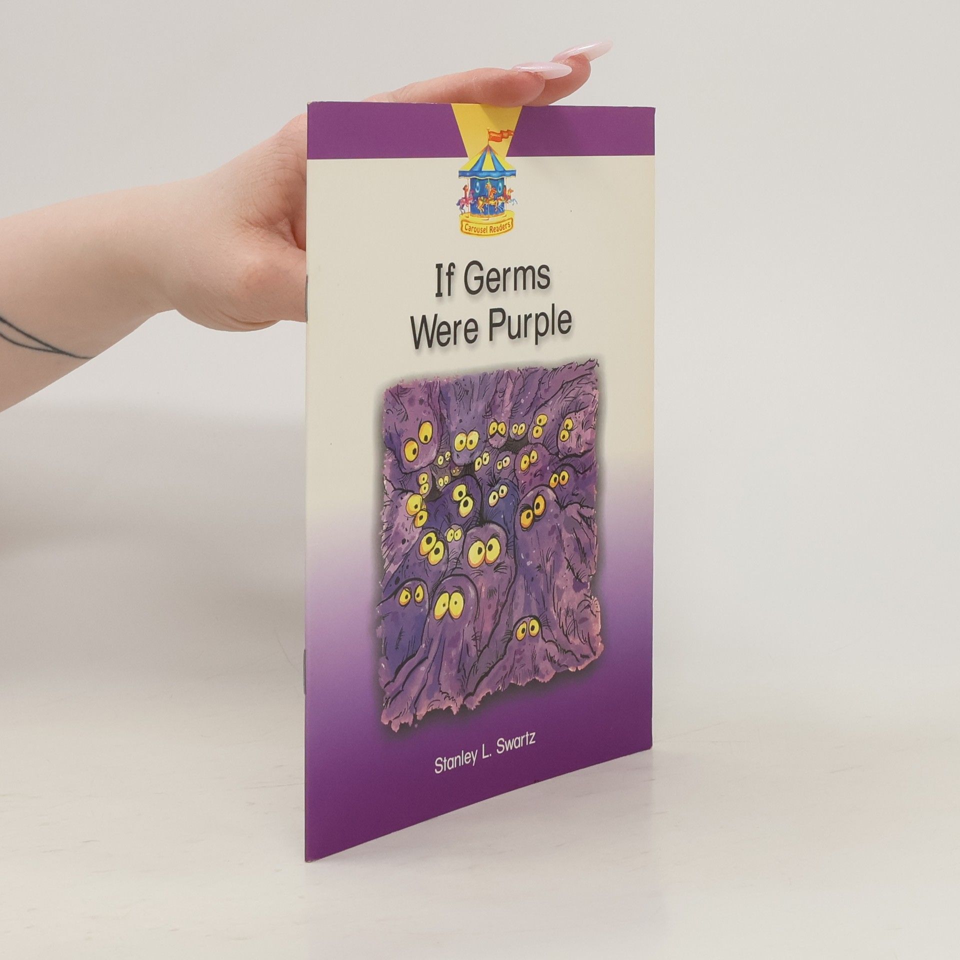 Stanley L. Swartz If Germs Were Purple