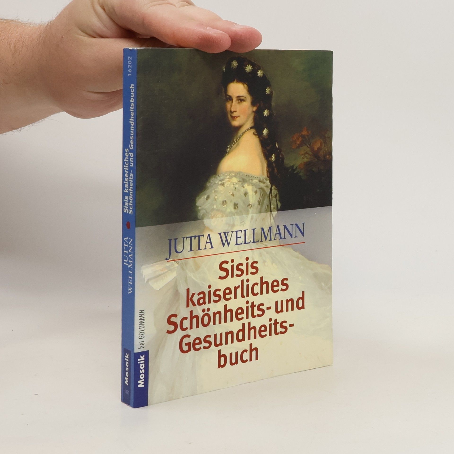 Jutta Wellmann Sisis kaiserliches Schönheits- und Gesundheitsbuch