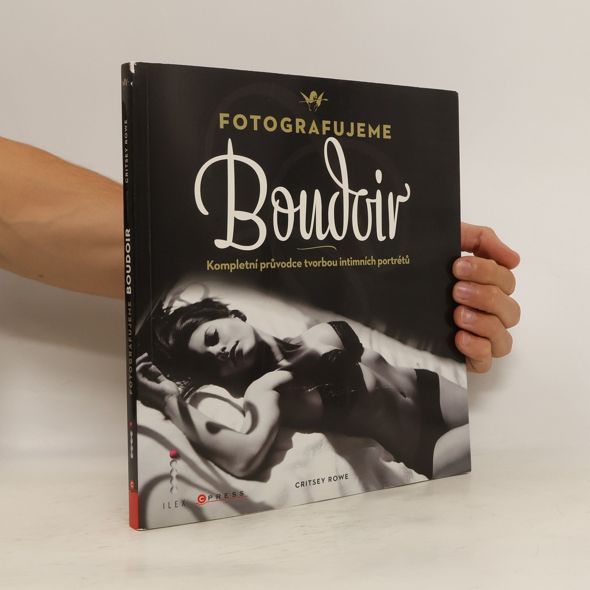 Critsey Rowe Fotografujeme Boudoir. Kompletní průvodce tvorbou intimních portrétů