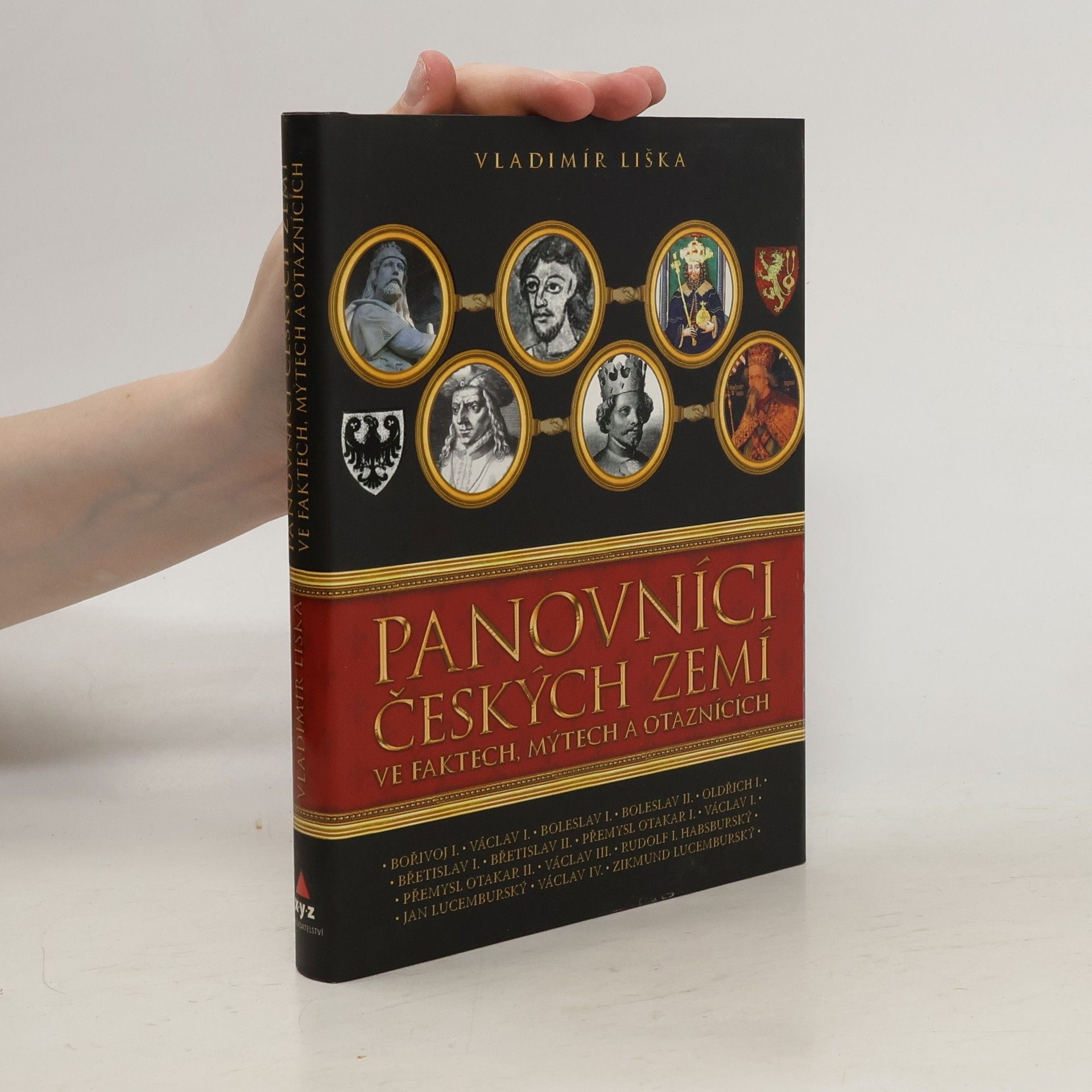 Vladimír Liška Panovníci českých zemí ve faktech, mýtech a otaznících