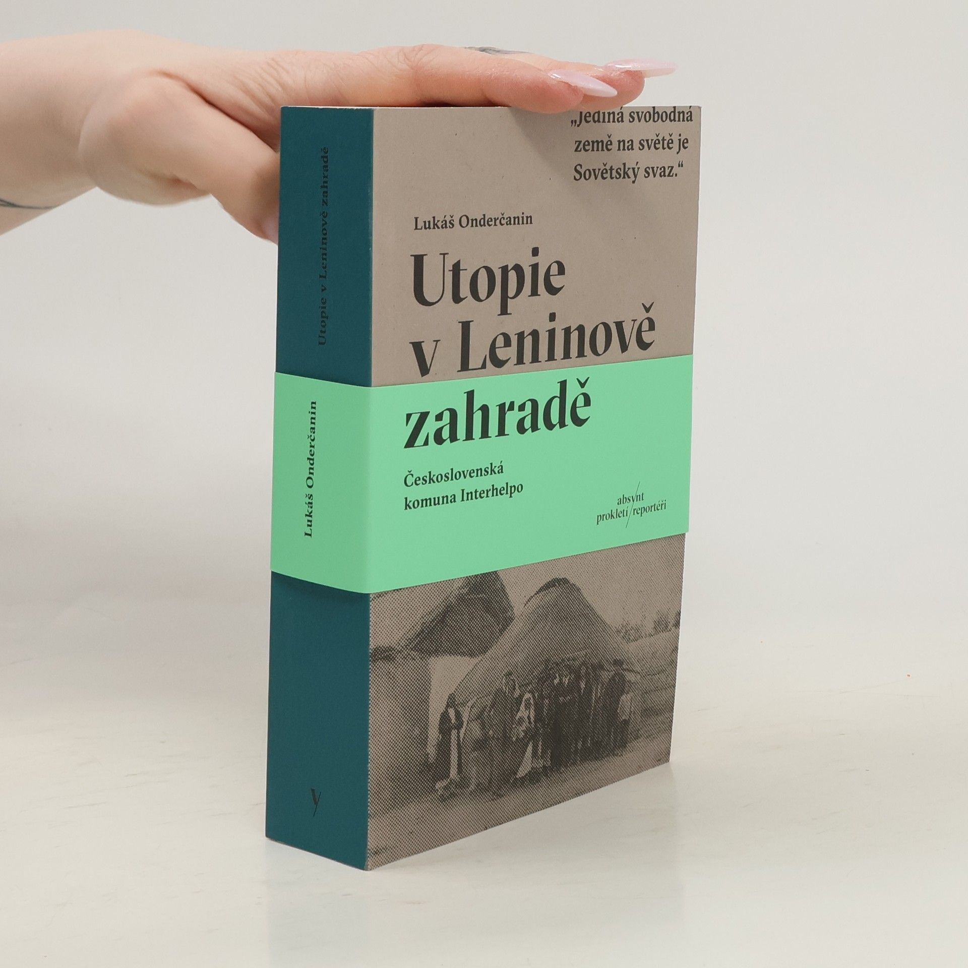 Lukáš Onderčanin Utopie v Leninově zahradě: Československá komuna Interhelpo