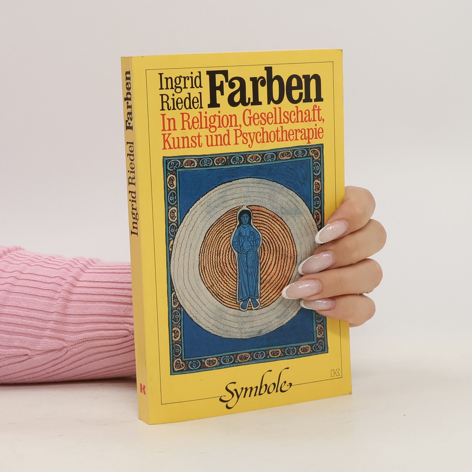 Ingrid Riedel Farben in Religion, Gesellschaft, Kunst und Psychotherapie