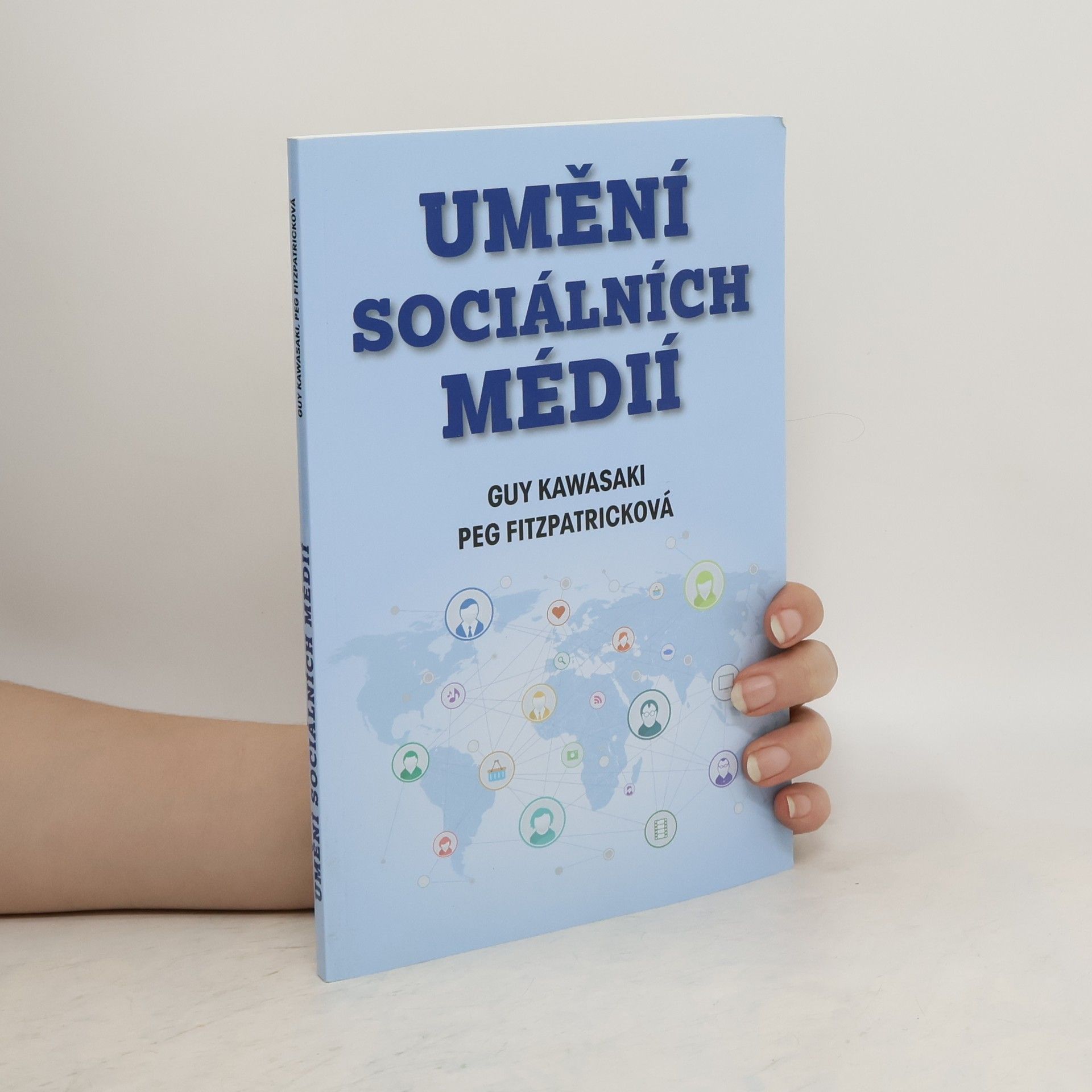 Guy Kawasaki Umění sociálních médií : silné tipy pro silné uživatele