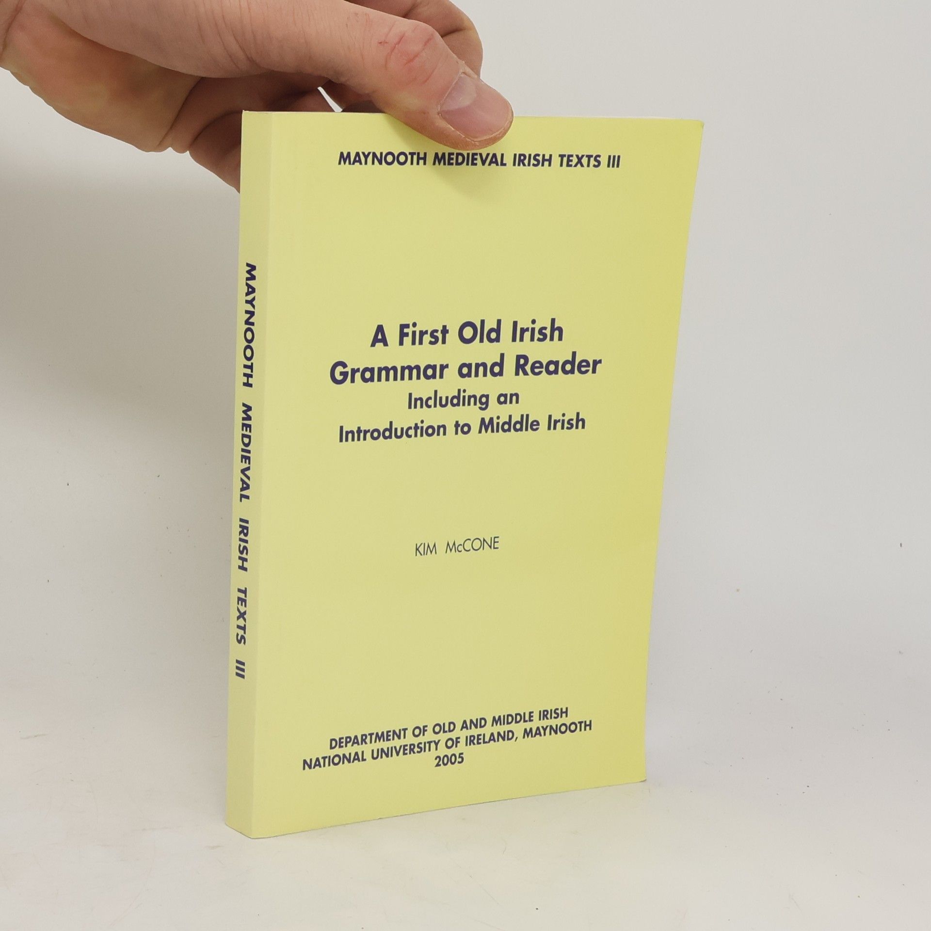 Kim McCone Maynooth Medieval Irish Texts III. A First Old Irish Grammar and Reader