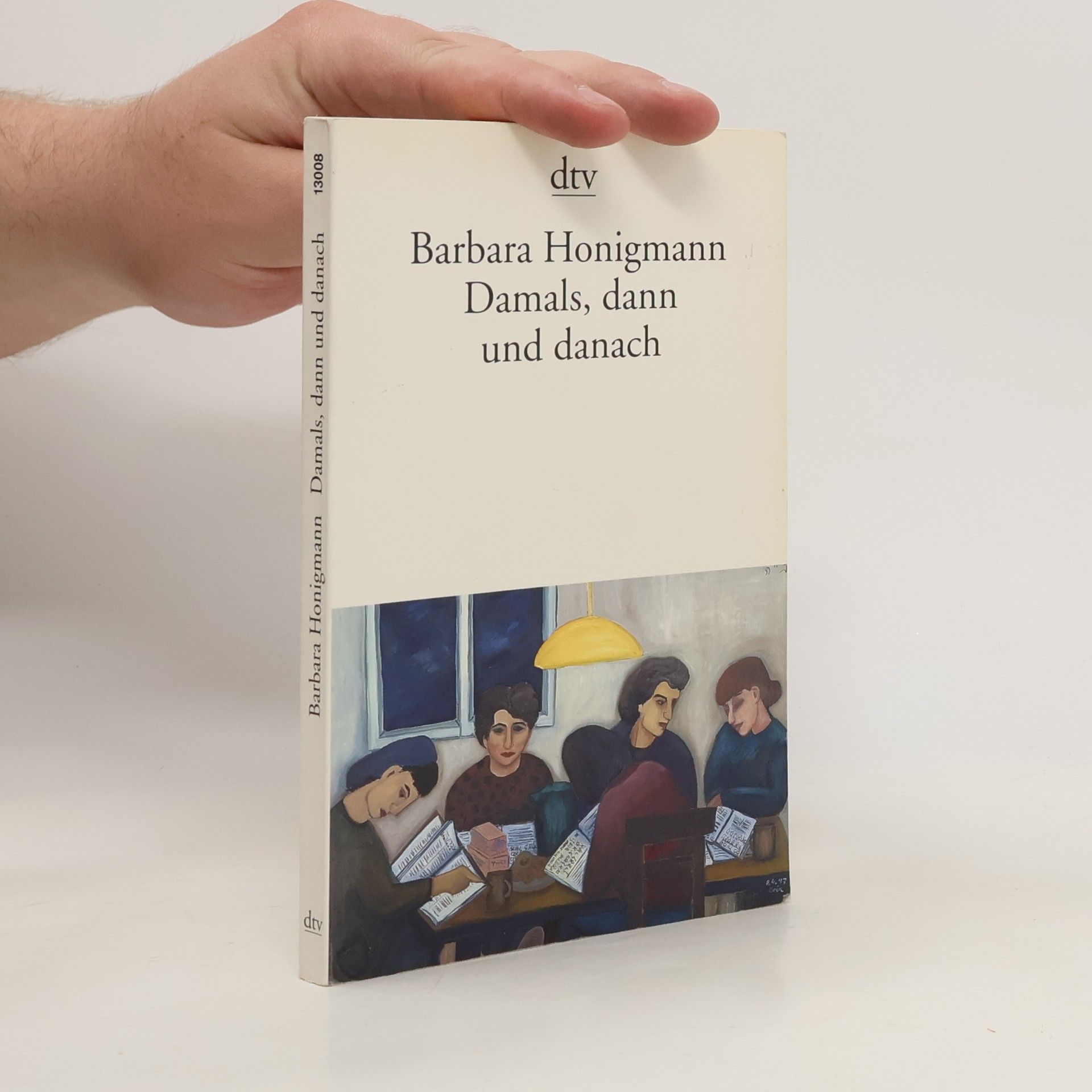 Barbara Honigmann Damals, dann und danach