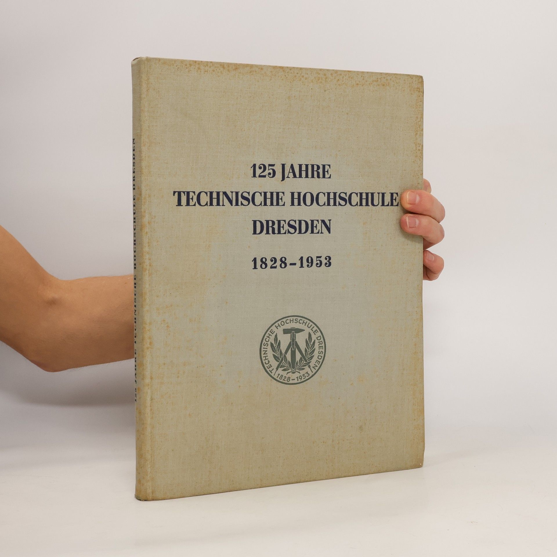 kolektiv 125 Jahre Technische Hochschule Dresden 1828 - 1953