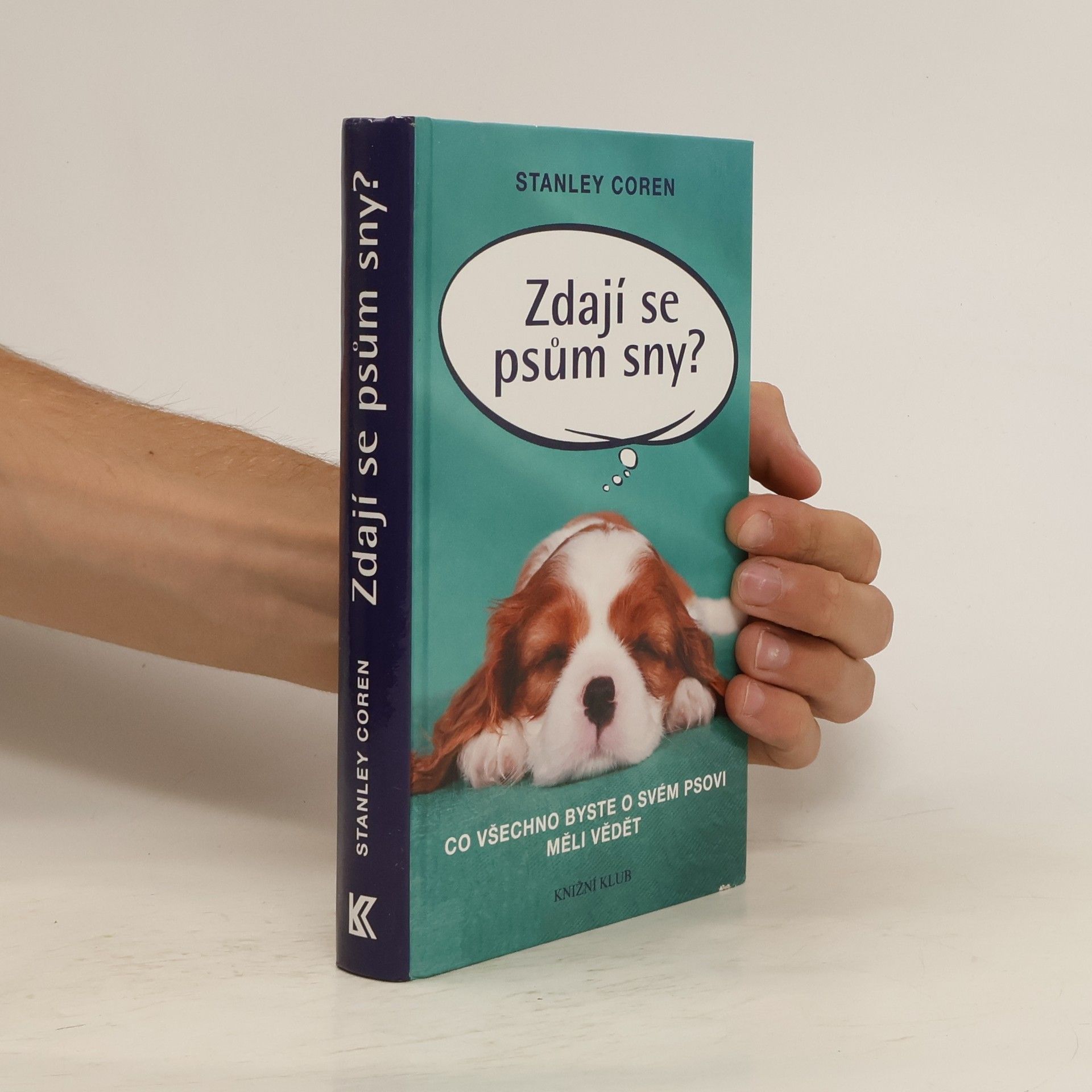 Stanley Coren Zdají se psům sny?: co všechno byste o svém psovi měli vědět