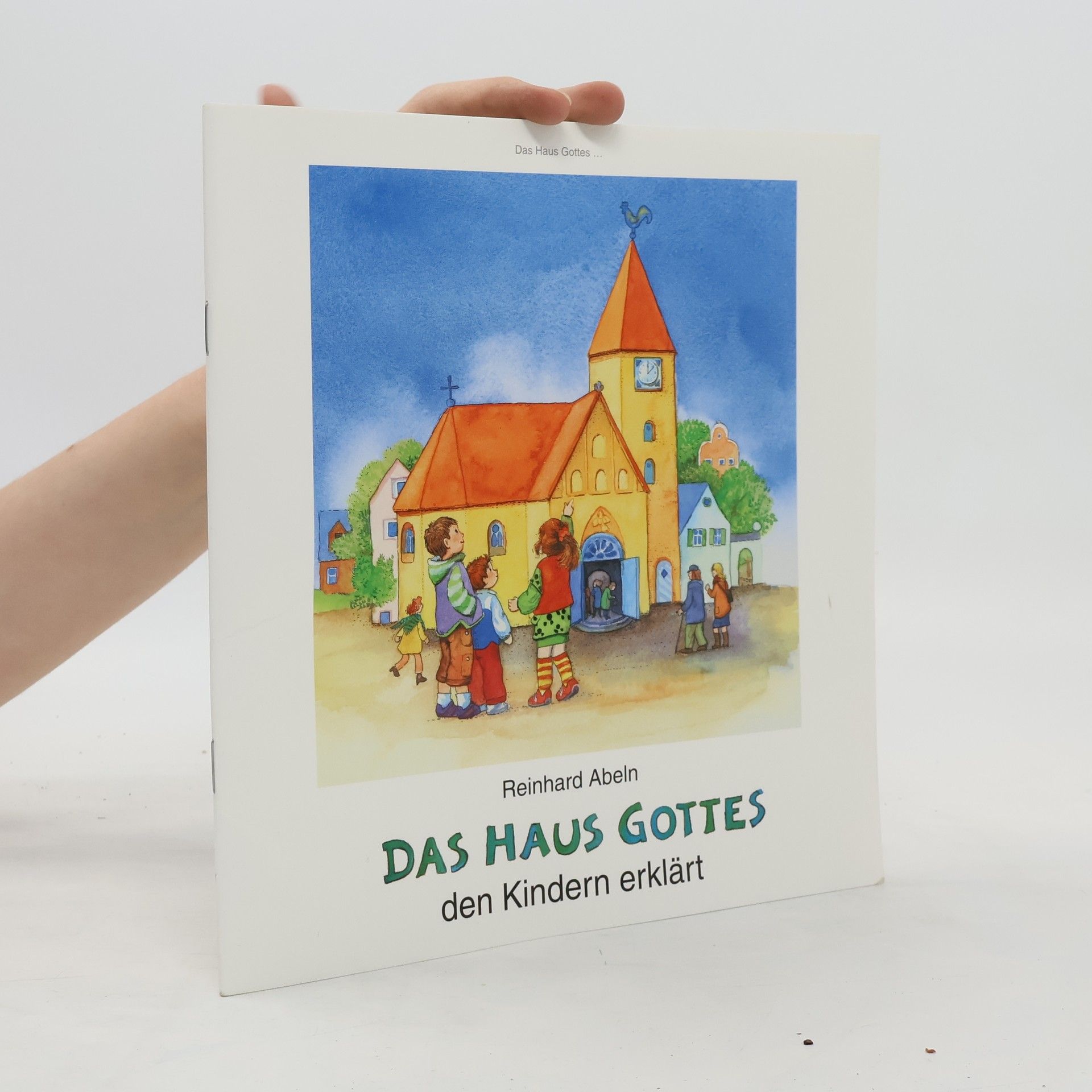 Reinhard Abeln Das Haus Gottes den Kindern erklärt