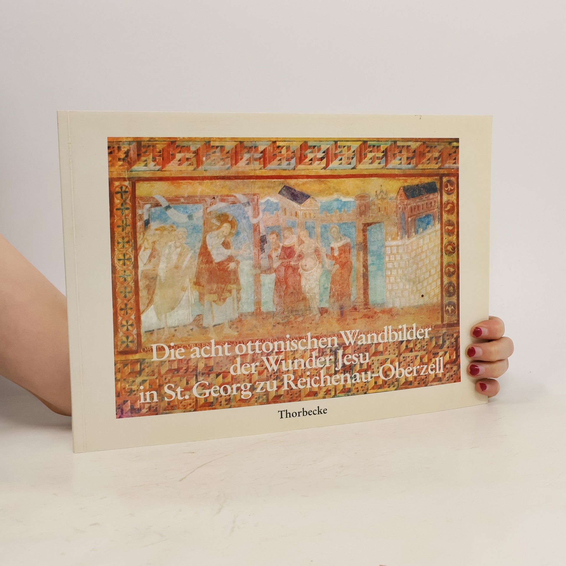 Wolfgang Erdmann Die acht ottonischen Wandbilder der Wunder Jesu in S[ank]t Georg zu Reichenau-Oberzell