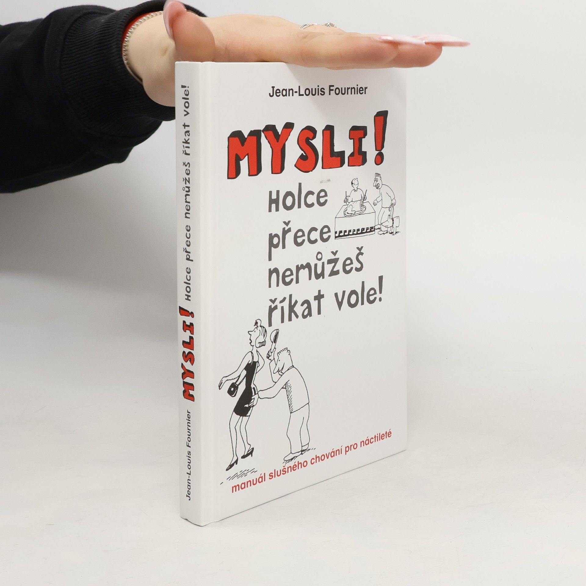 Jean Fournier Mysli! : holce přece nemůžeš říkat vole!