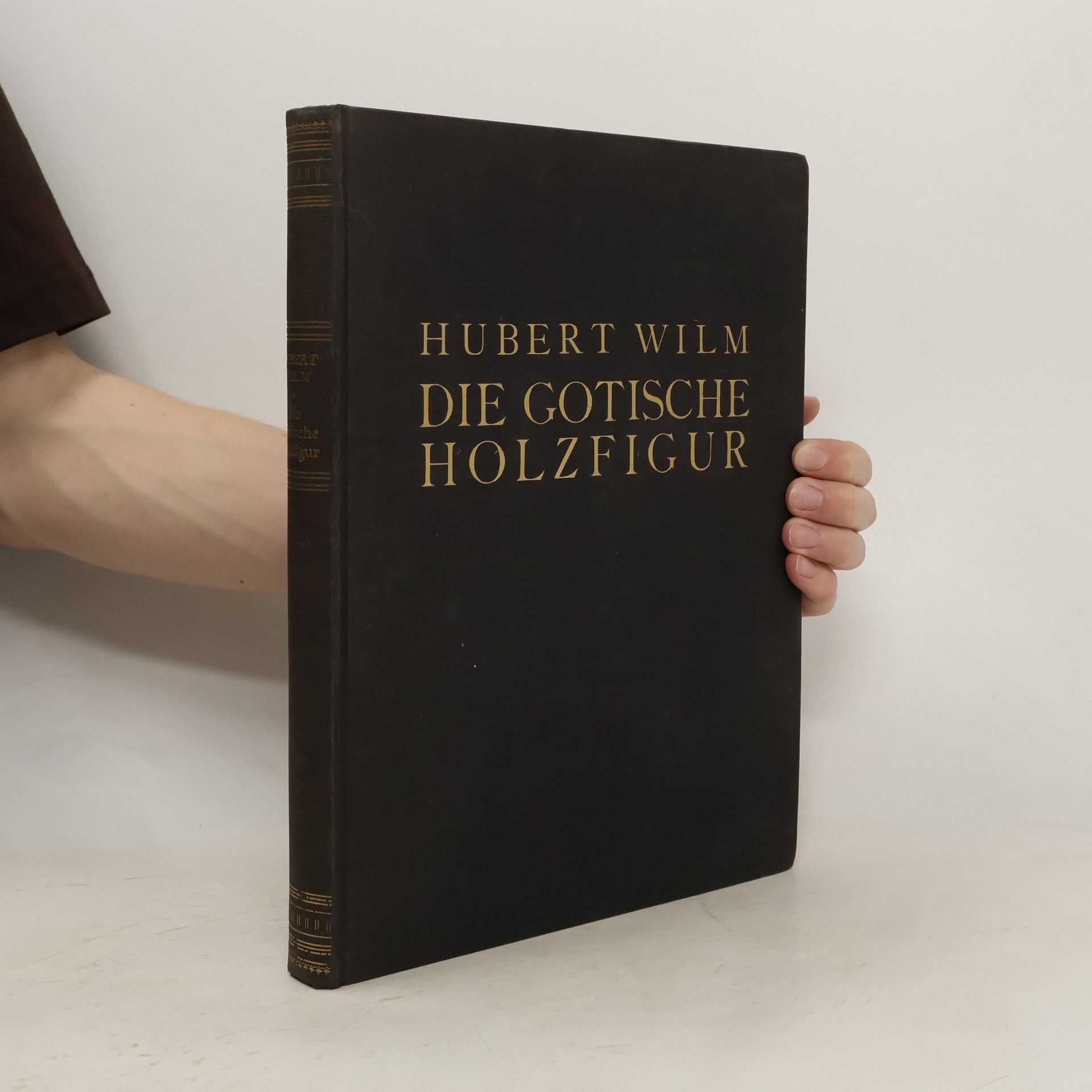 Hubert Wilm Die gotische Holzfigur, ihr Wesen und ihre Technik