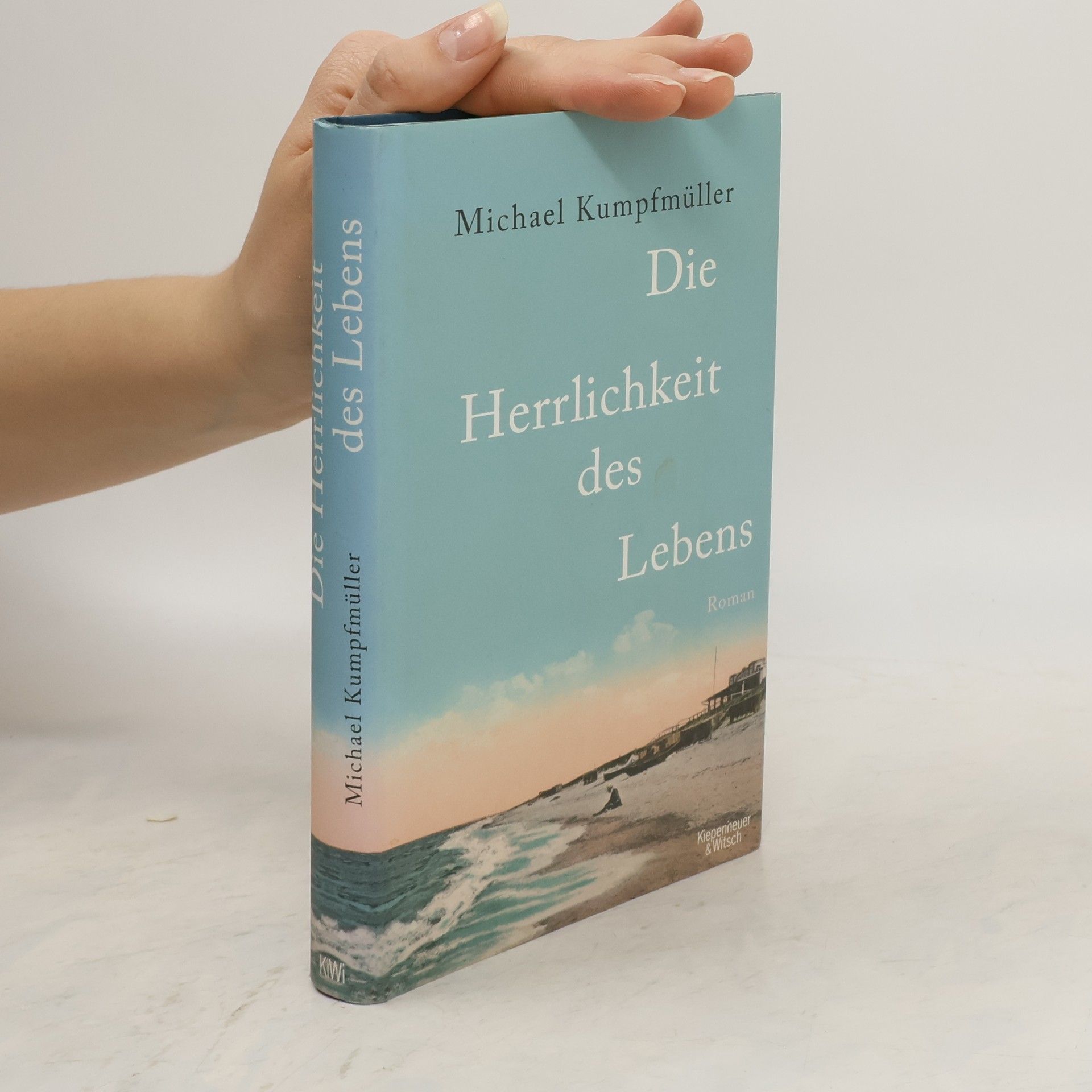 Michael Kumpfmüller Die Herrlichkeit des Lebens