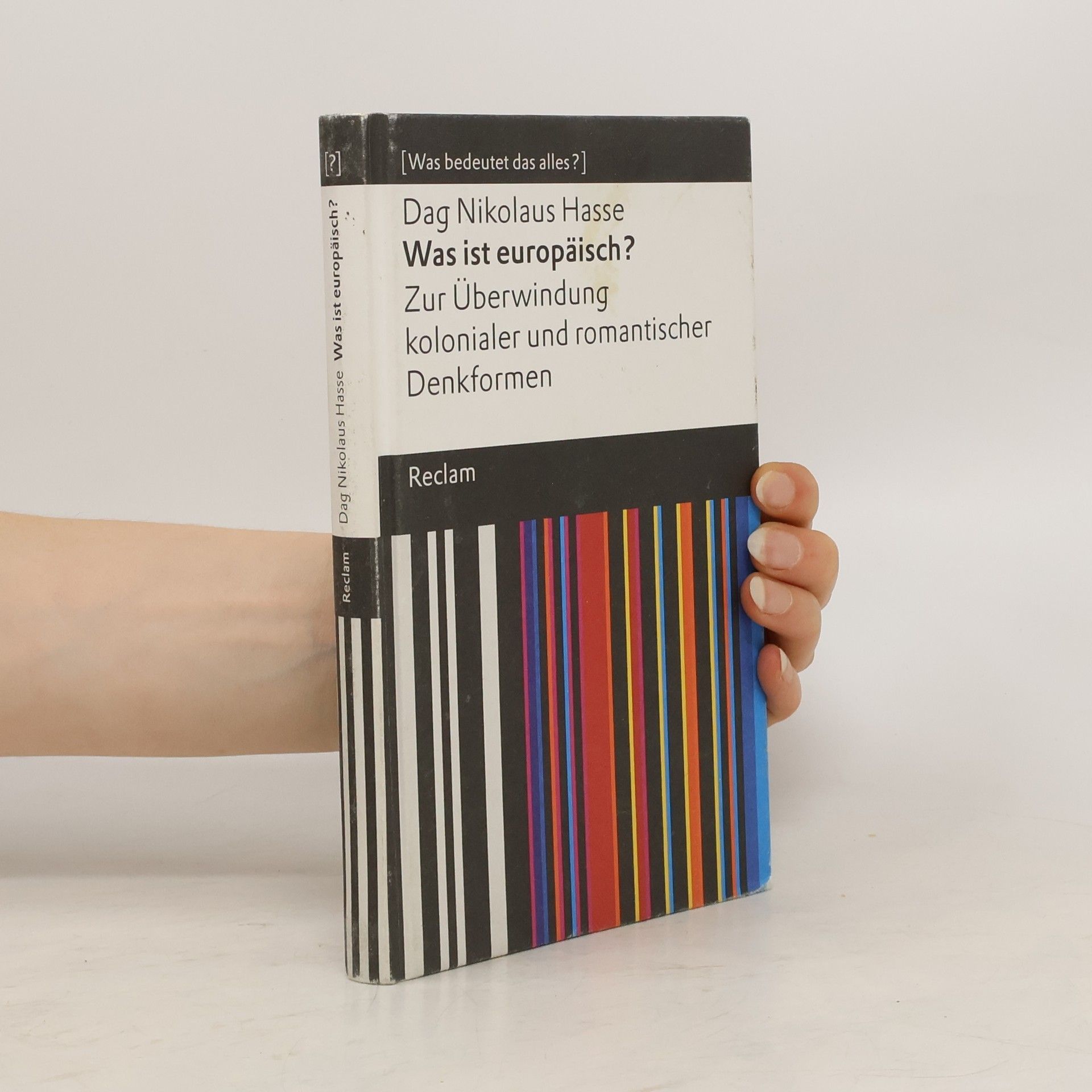 Dag Nikolaus Hasse Was ist europäisch? Zur Überwindung kolonialer und romantischer Denkformen