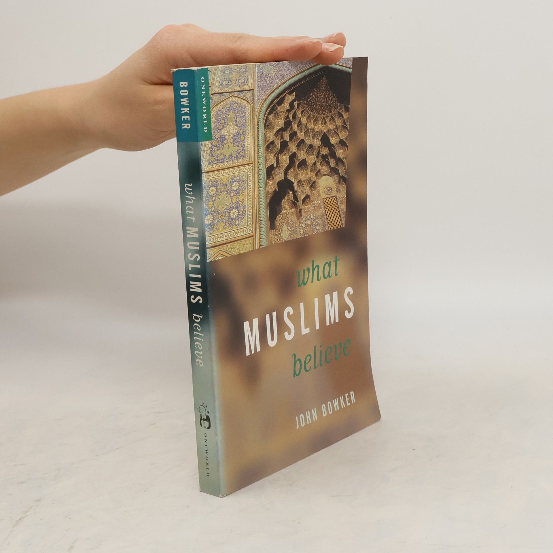 John Bowker What Muslims Believe
