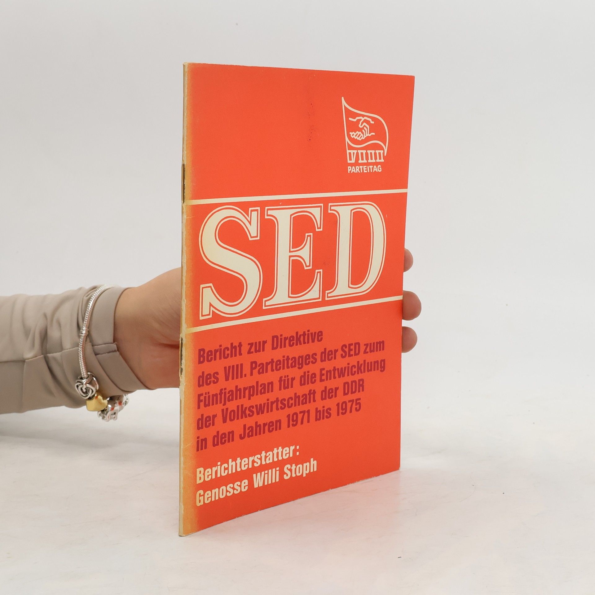 Willi Stoph SED. Bericht zur Direktive des VIII. Parteitages der SED zum Fünfjahrplan für die Entwicklung der Volkswirtschaft der DDR in den Jahren 1971 bis 1975