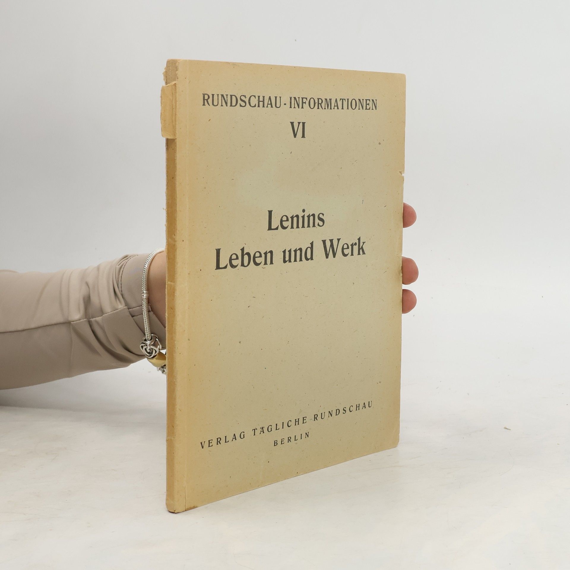 Collectif d'auteurs Rundschau-Informationen VI. Lenins Leben und Werk