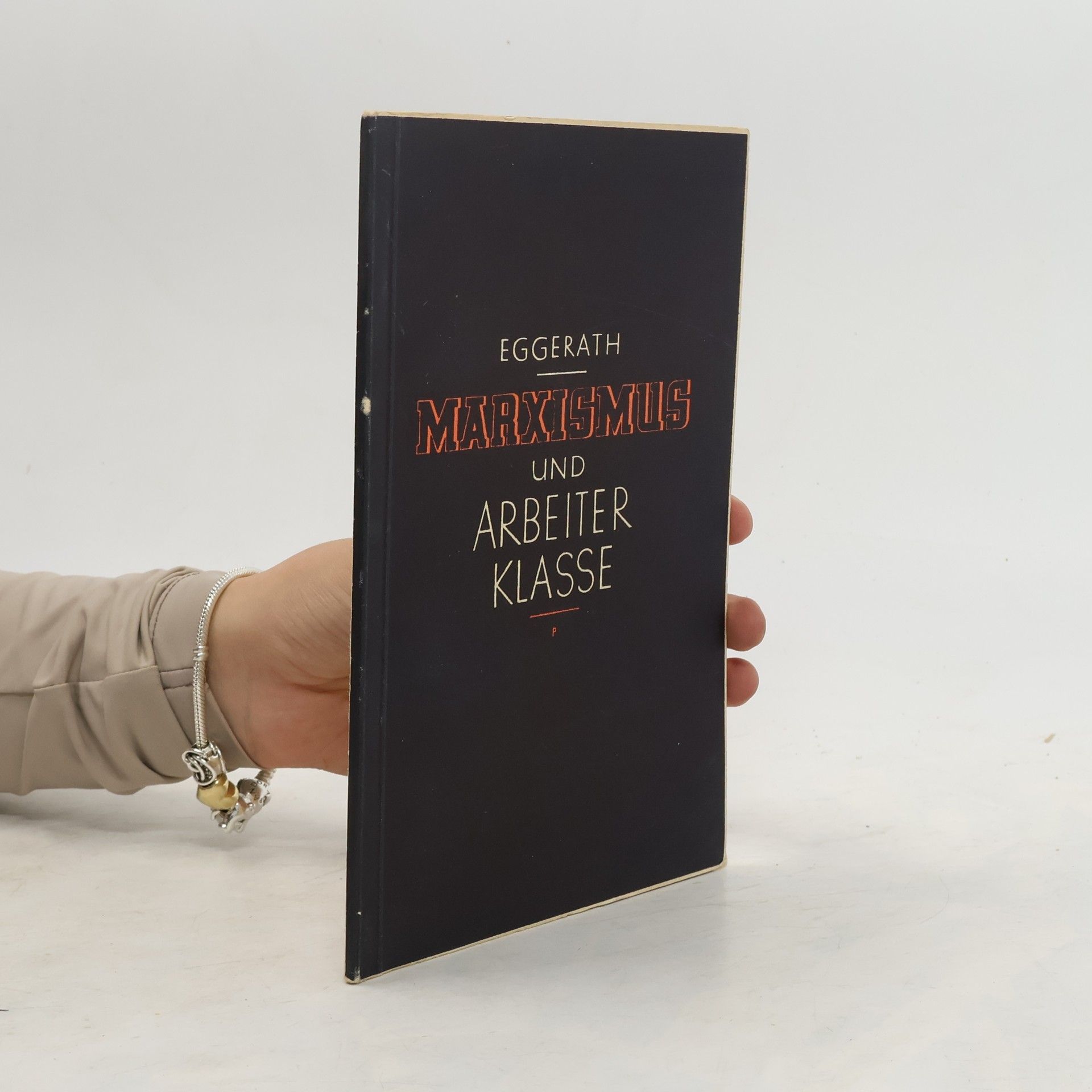 Werner Eggerath Marxismus und Arbeiter Klasse