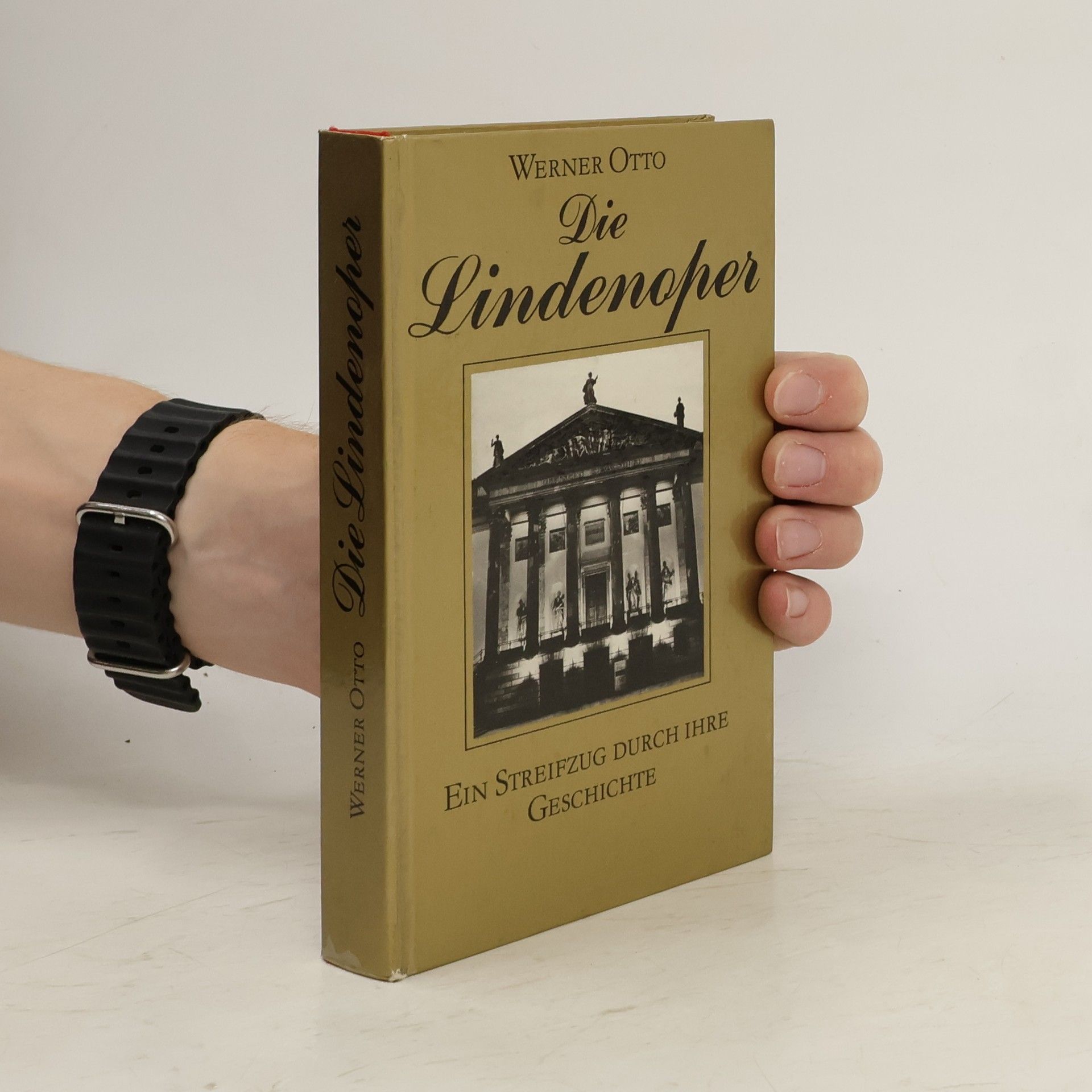 Werner Otto Die Lindenoper: ein Streifzug durch ihre Geschichte