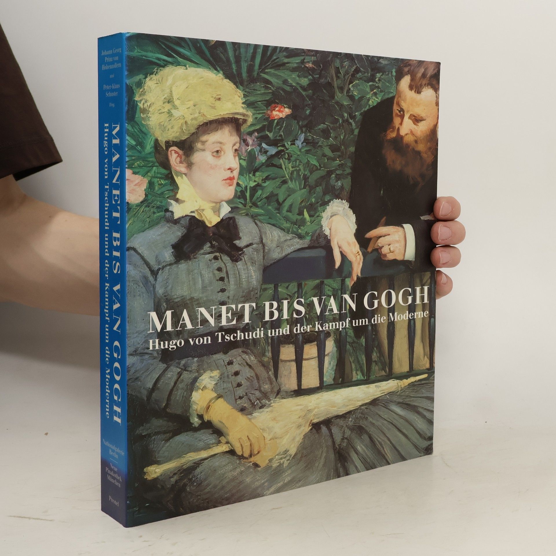 Peter Klaus Schuster Manet bis van Gogh : Hugo von Tschudi und der Kampf um die Moderne