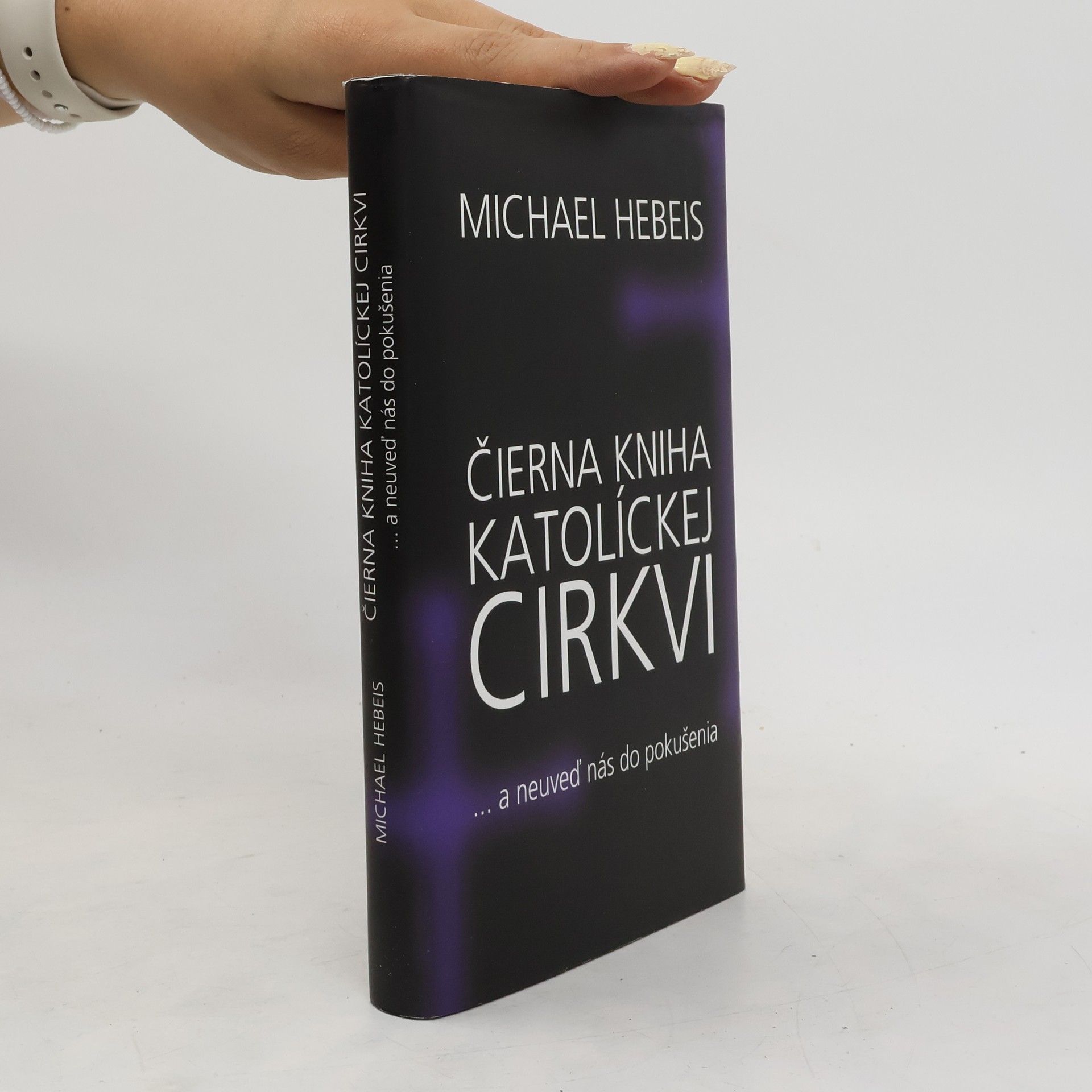 Michael Hebeis Čierna kniha katolíckej cirkvi ... a neuveď nás do pokušenia