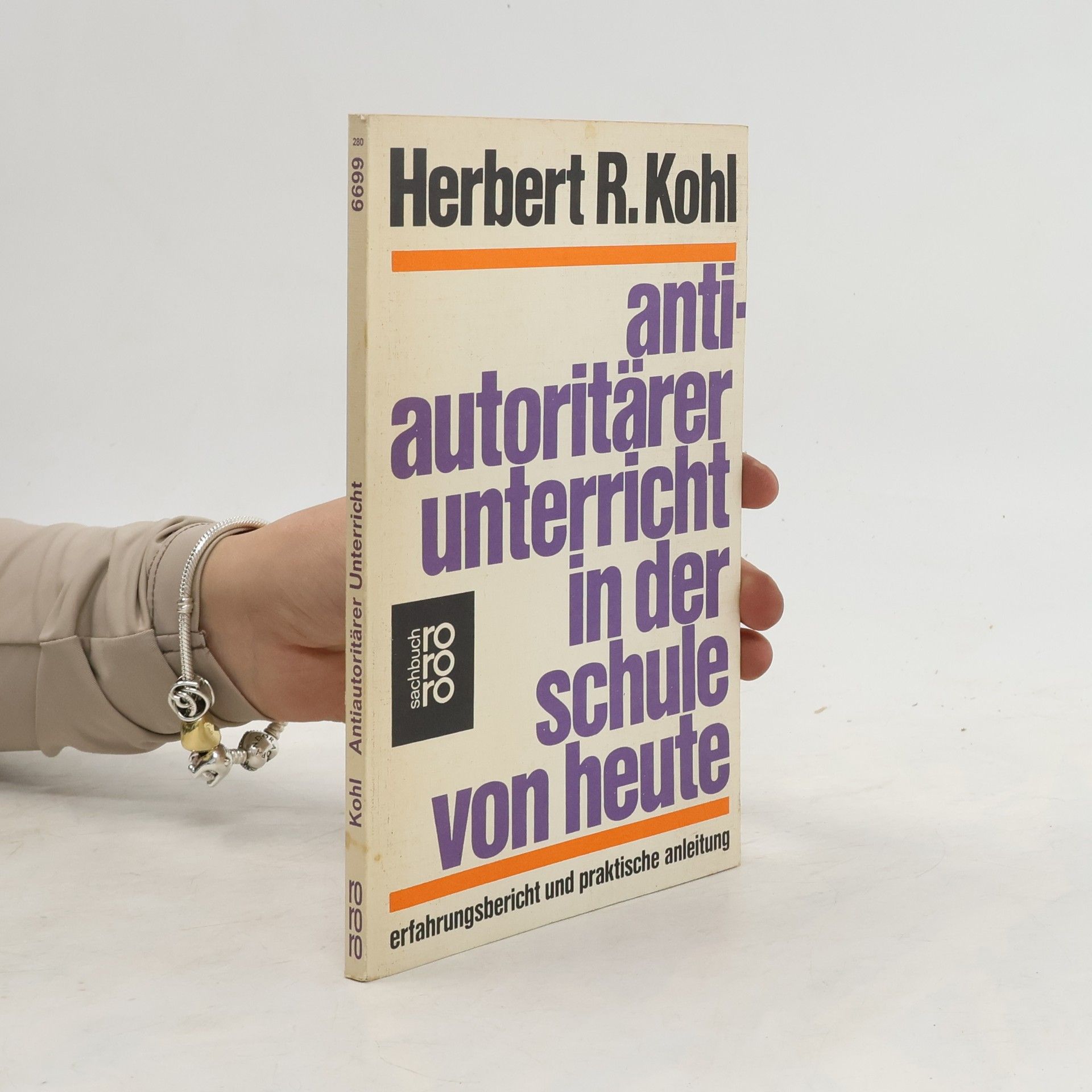 Herbert R. Kohl Antiautoritärer Unterricht in der Schule von heute